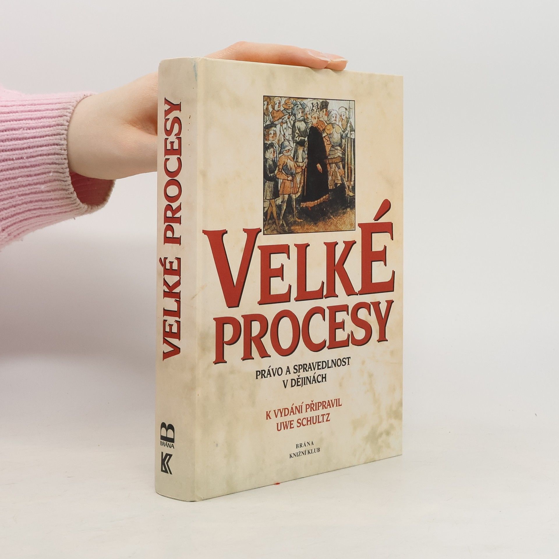 Milada Kouřimská Velké procesy. Právo a spravedlnost v dějinách.