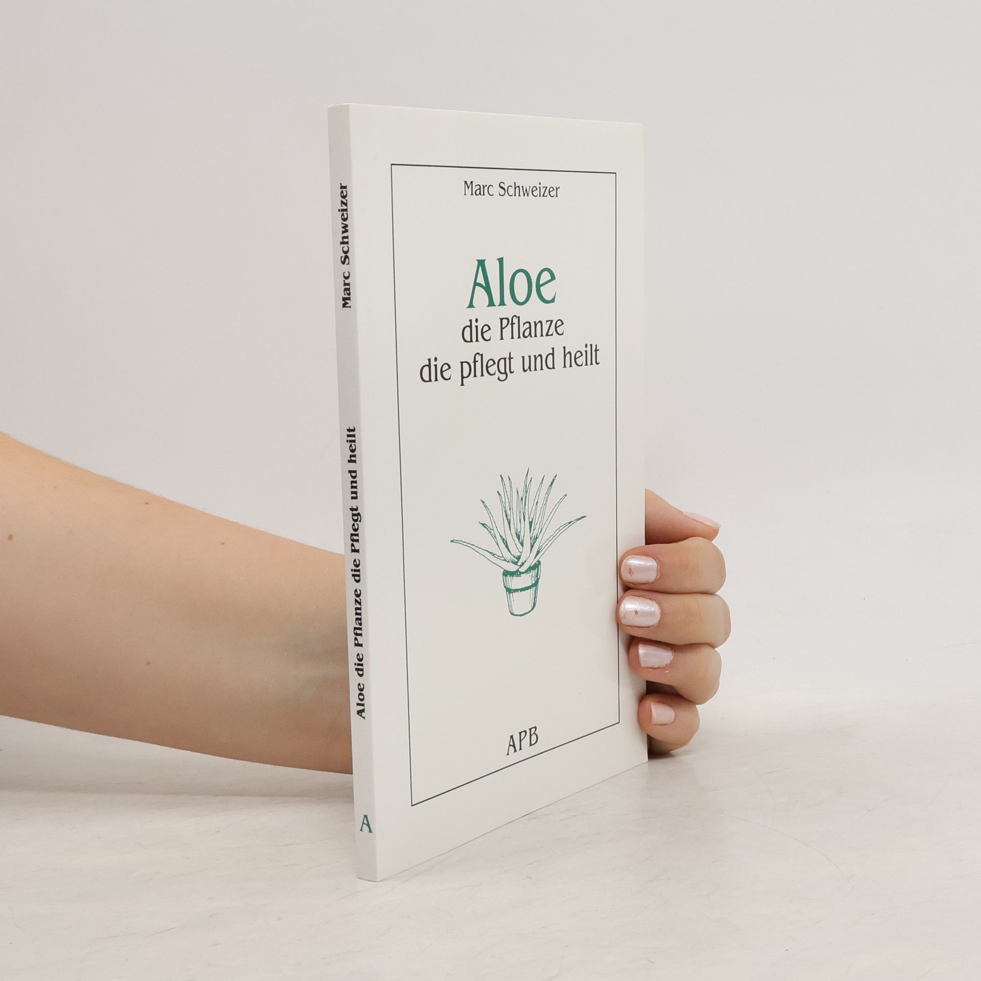 Marc Schweizer Aloe, die Pflanze die pflegt und heilt
