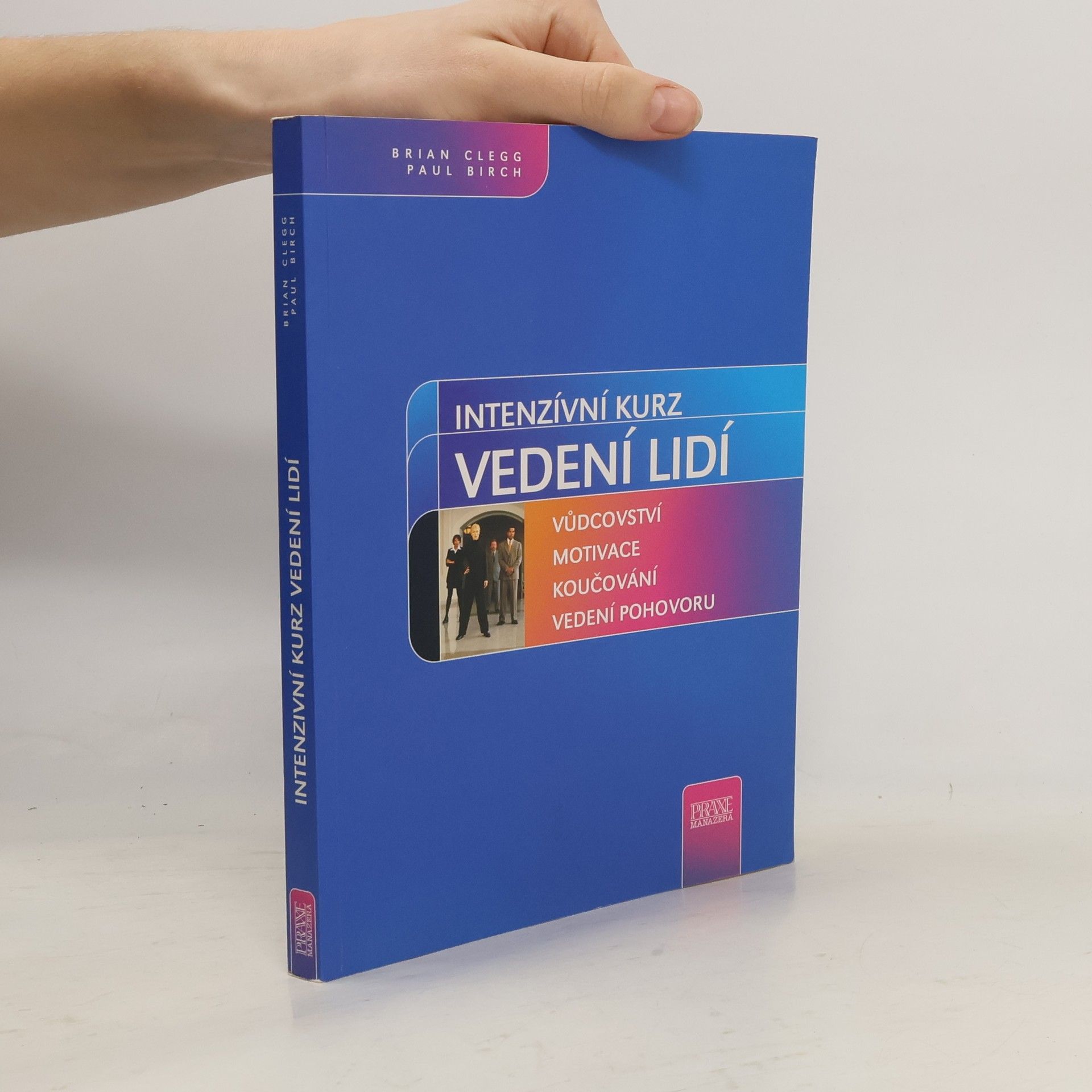 Intenzívní kurz vedení lidí. 150 praktických cvičení a technik rozvíjejících manažerské schopnosti