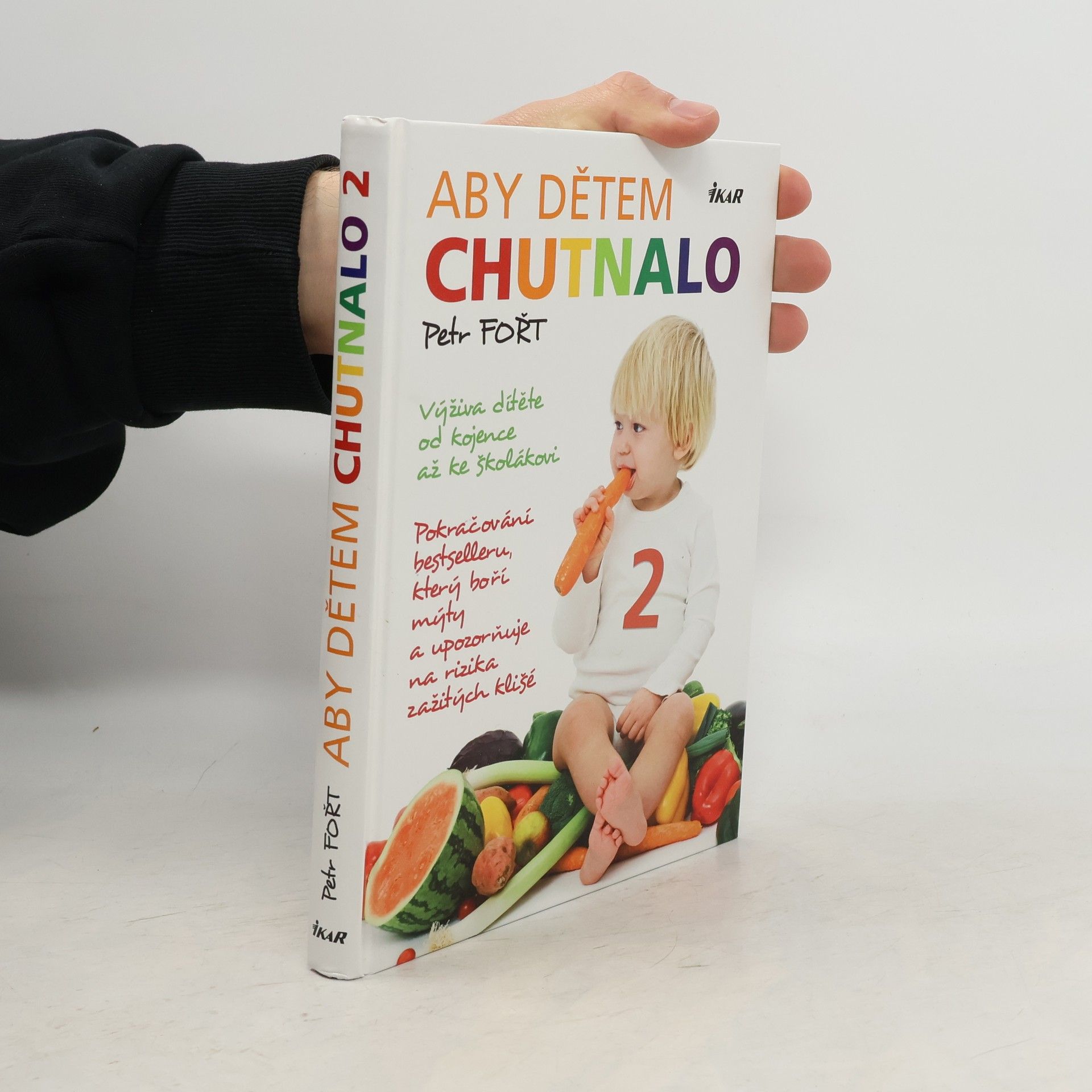 Petr Fořt Aby dětem chutnalo 2. Pokračování bestselleru, který boří mýty a upozorňuje na rizika zažitých klišé