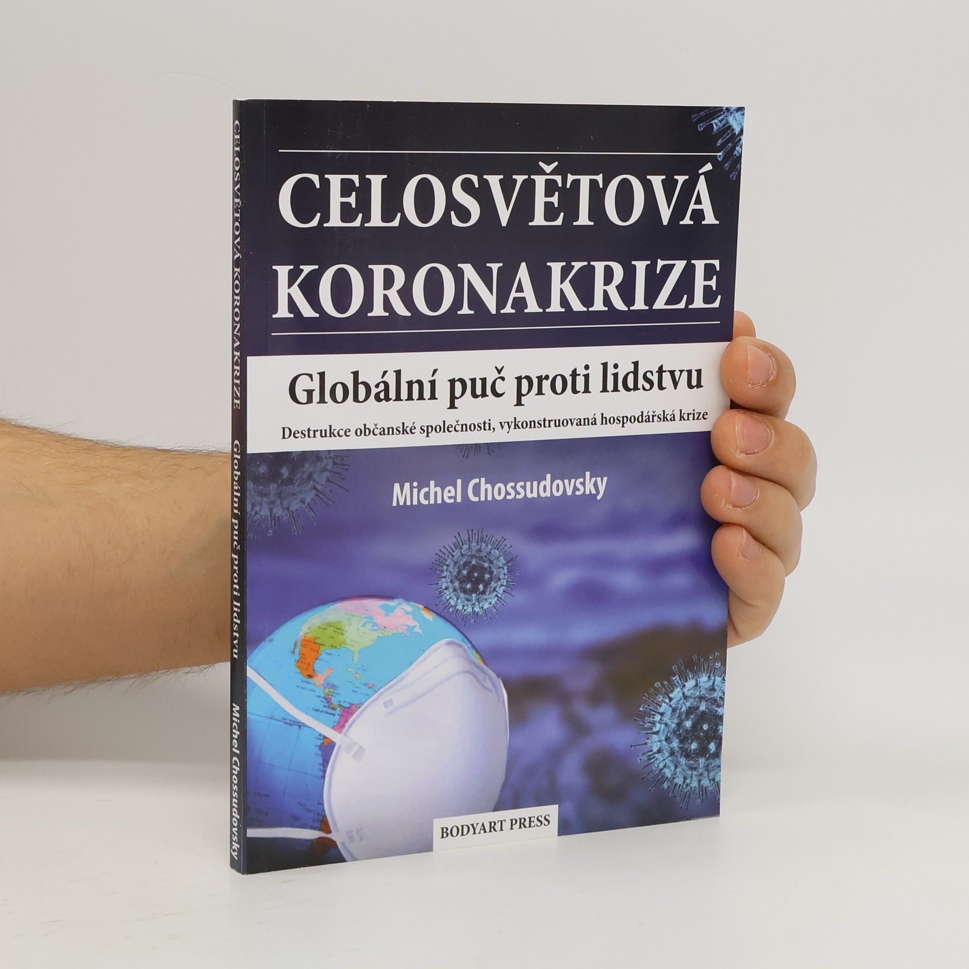 Celosvětová koronakrize : globální puč proti lidstvu : destrukce občanské společnosti, vykonstruovaná hospodářská krize