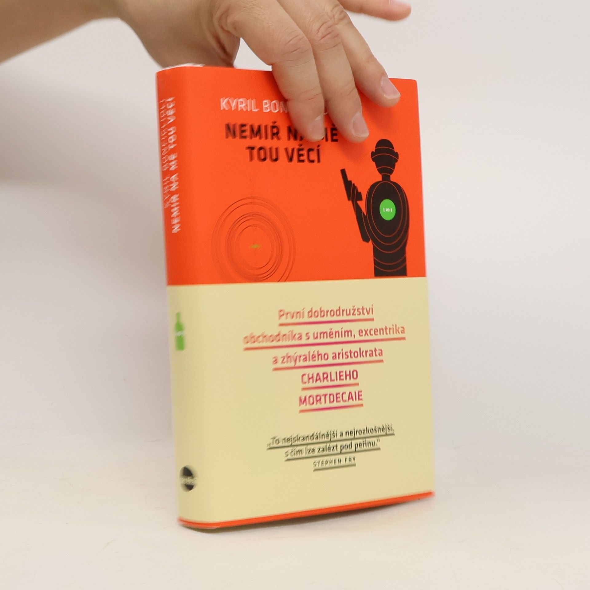 Kyril Bonfiglioli Nemiř na mě tou věcí