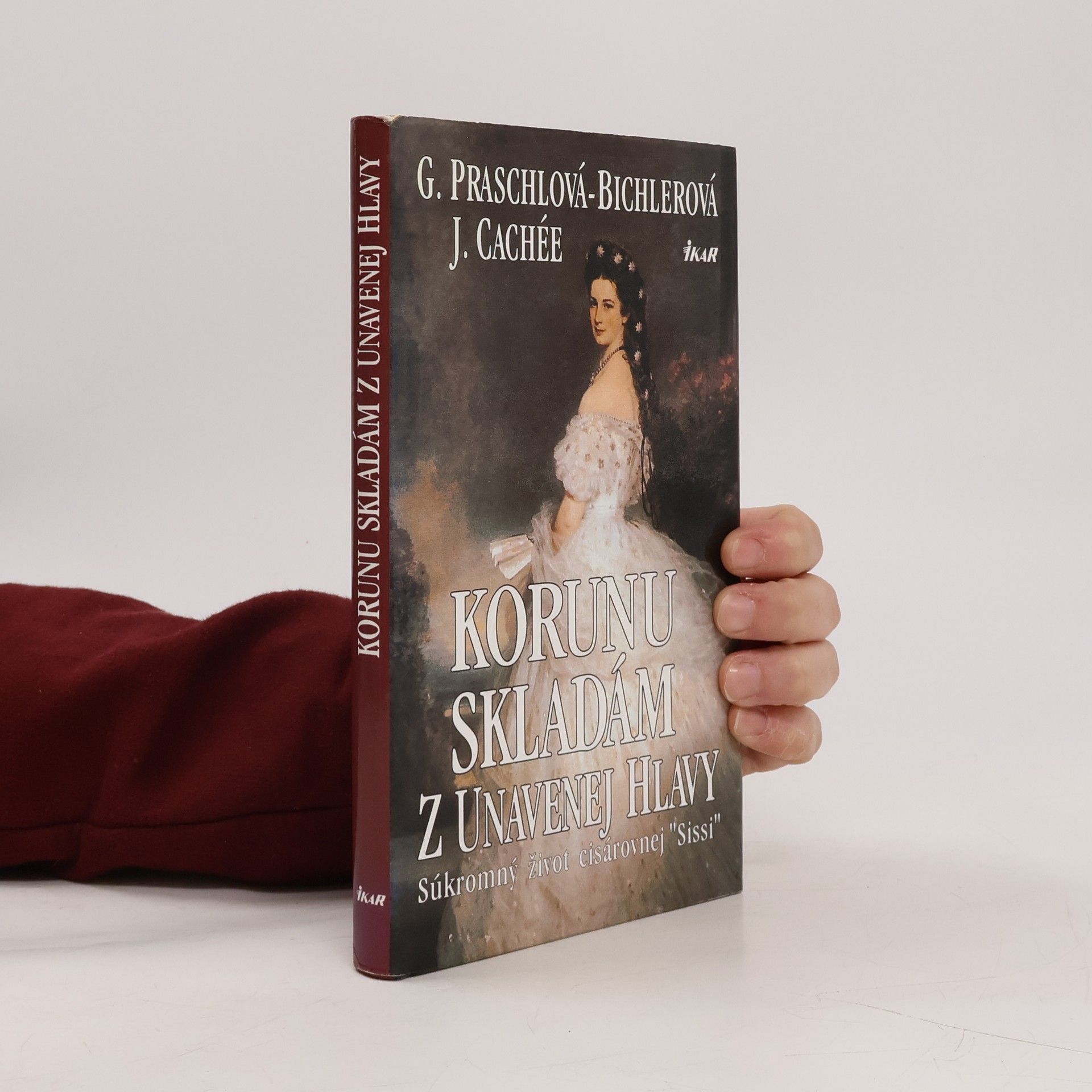 Gabriele Praschl Bichler Korunu skladám z unavenej hlavy - súkromný život kráľovnej Sissi
