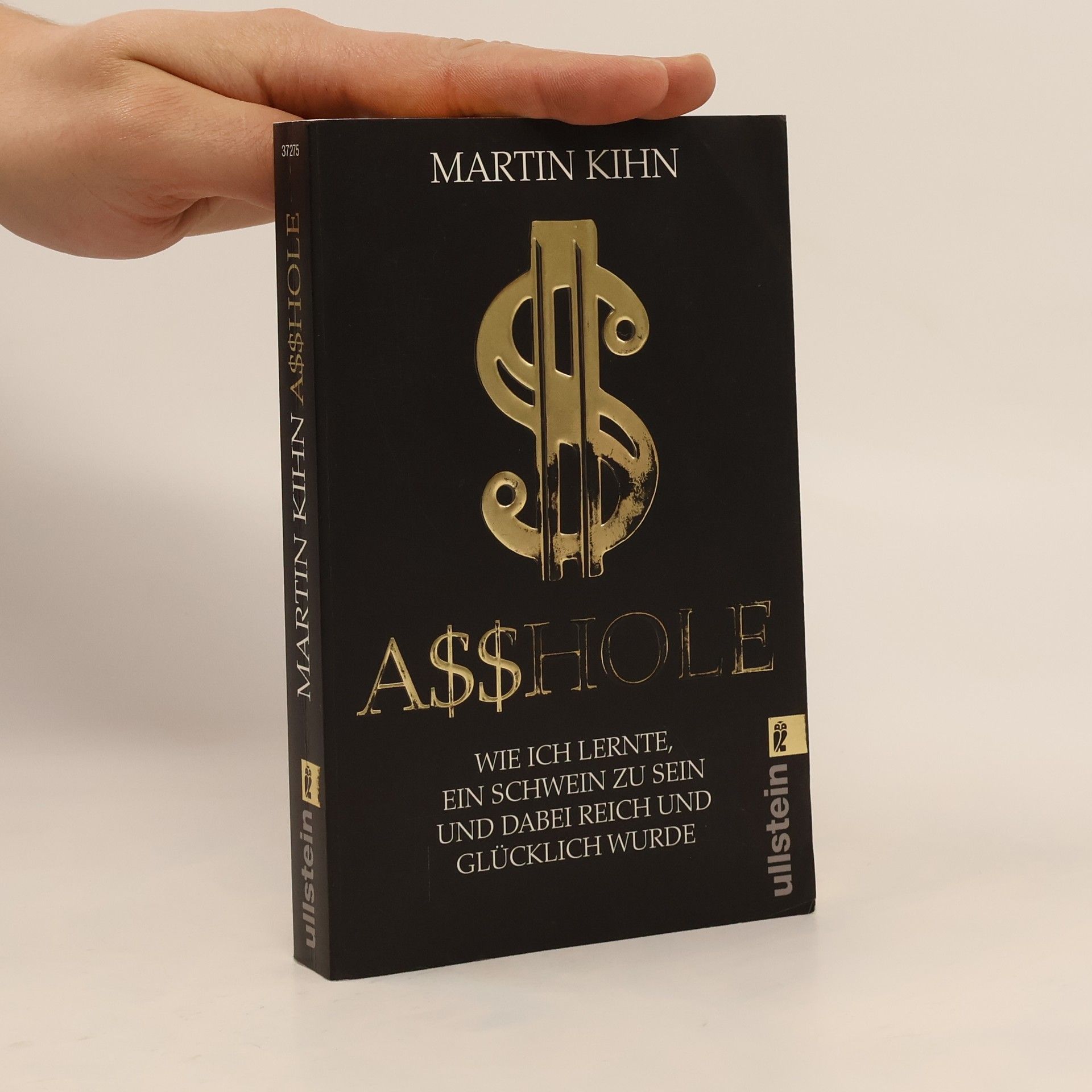 Martin Kihn Asshole - wie ich lernte ein Schwein zu sein und dabei reich und glücklich wurde