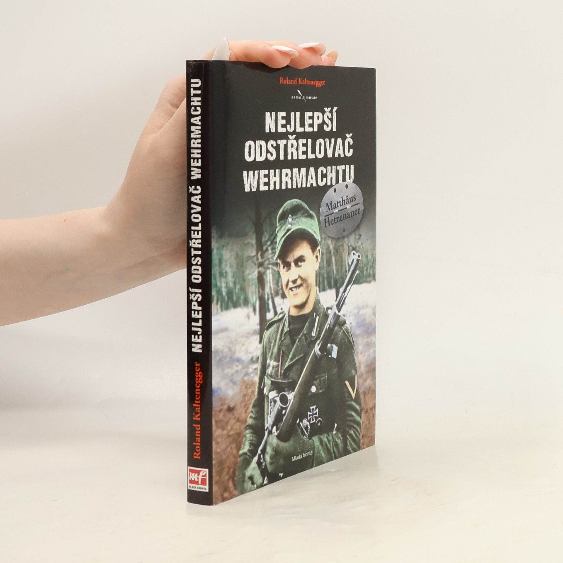Roland Kaltenegger Nejlepší odstřelovač wehrmachtu Matthäus Hetzenauer