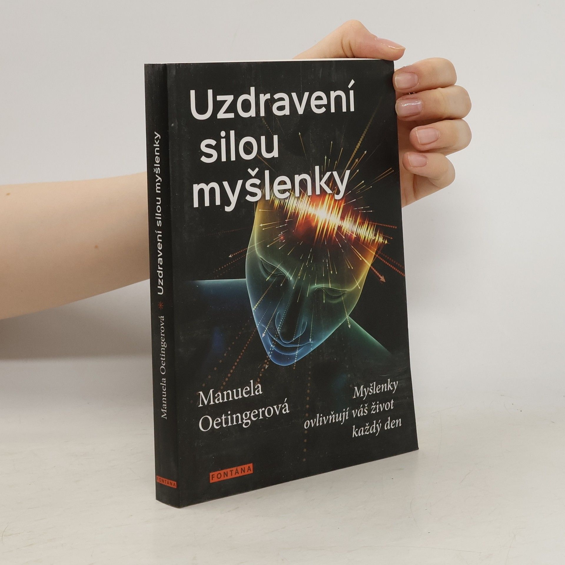 Manuela Oetinger Uzdravení silou myšlenky : myšlenky ovlivňují váš život každý den
