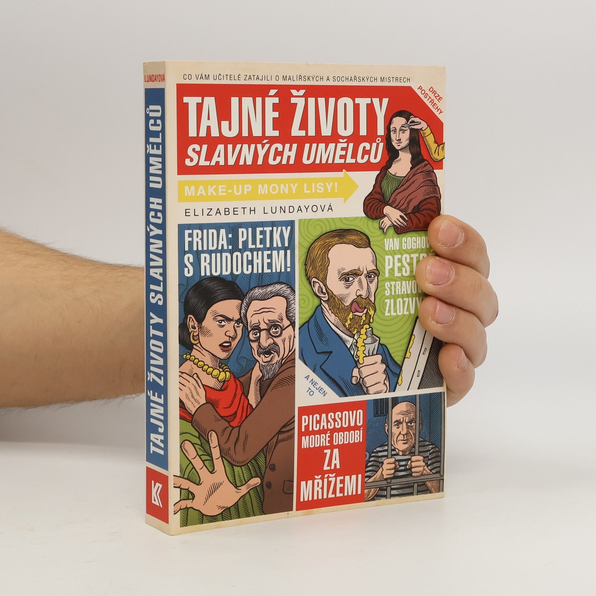 Elizabeth Lunday Tajné životy slavných umělců : co vám učitelé zatajili o malířských a sochařských mistrech