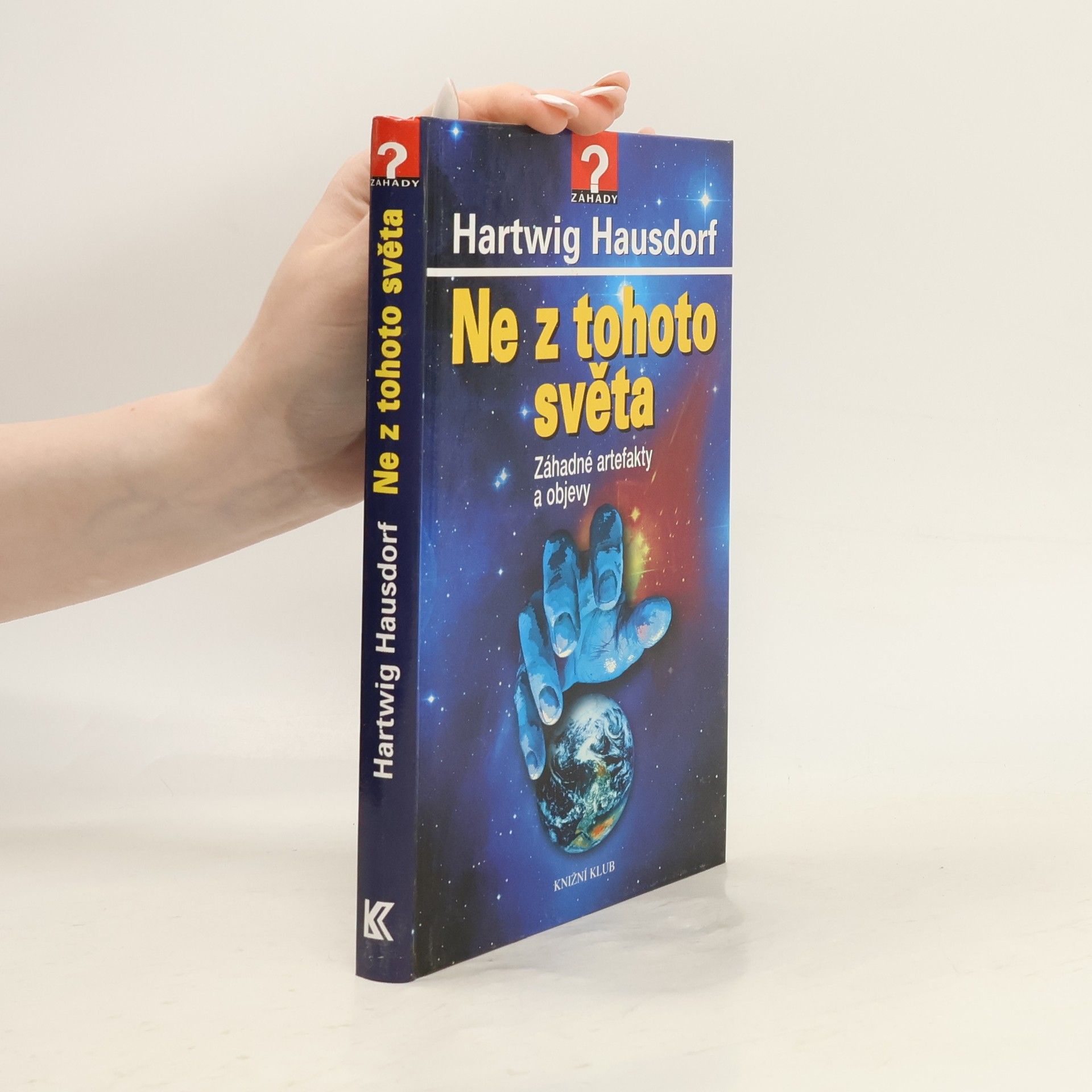 Hartwig Hausdorf Ne z tohoto světa. Záhadné artefakty a objevy