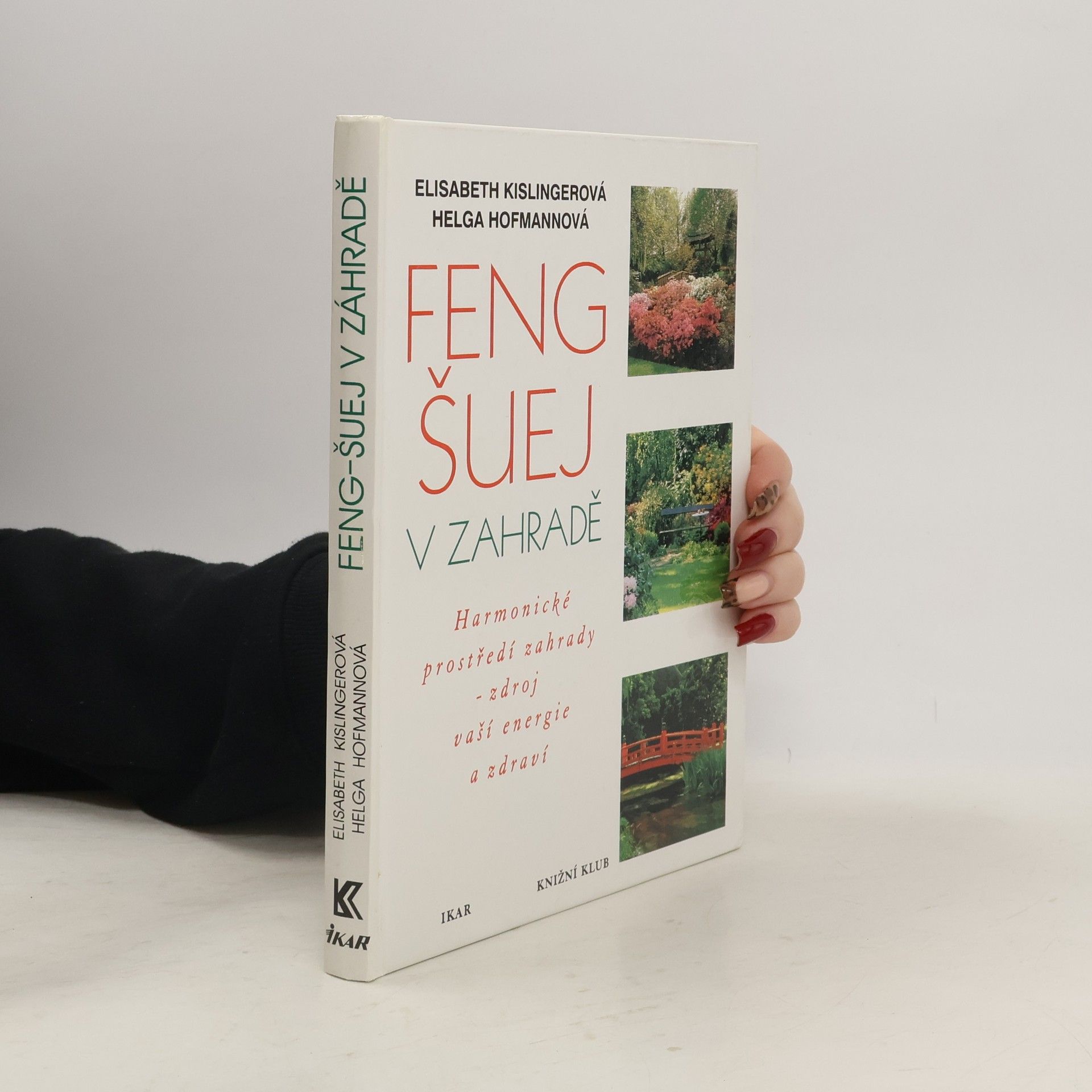 Autorenkollektiv Feng-šuej v zahradě : harmonické prostředí zahrady - zdroj vaší energie a zdraví