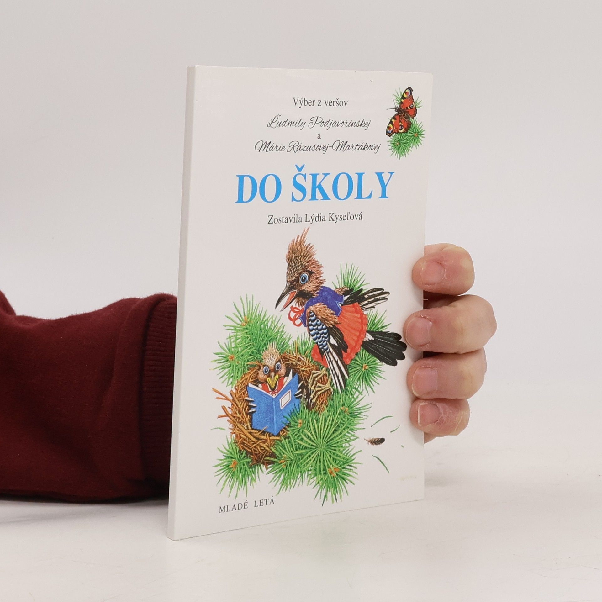 Lýdia Kyseľová Do školy. Výber z veršov Ľudmily Podjavorinskej a Márie Rázusovej-Martákovej