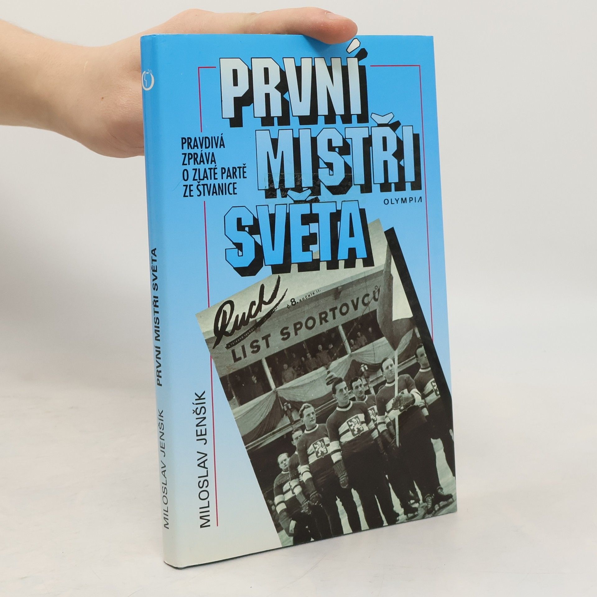 Miloslav Jenšík První mistři světa: Pravdivá zpráva o zlaté partě ze Štvanice