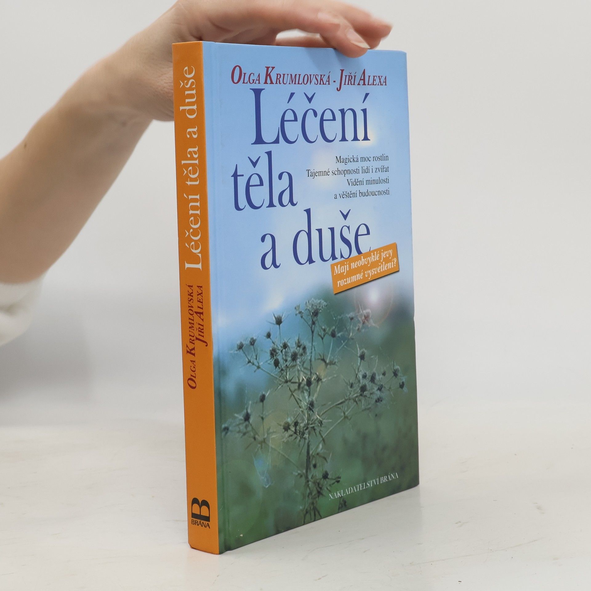 Olga Krumlovská Léčení těla a duše. Mají neobvyklé jevy rozumné vysvětlení?