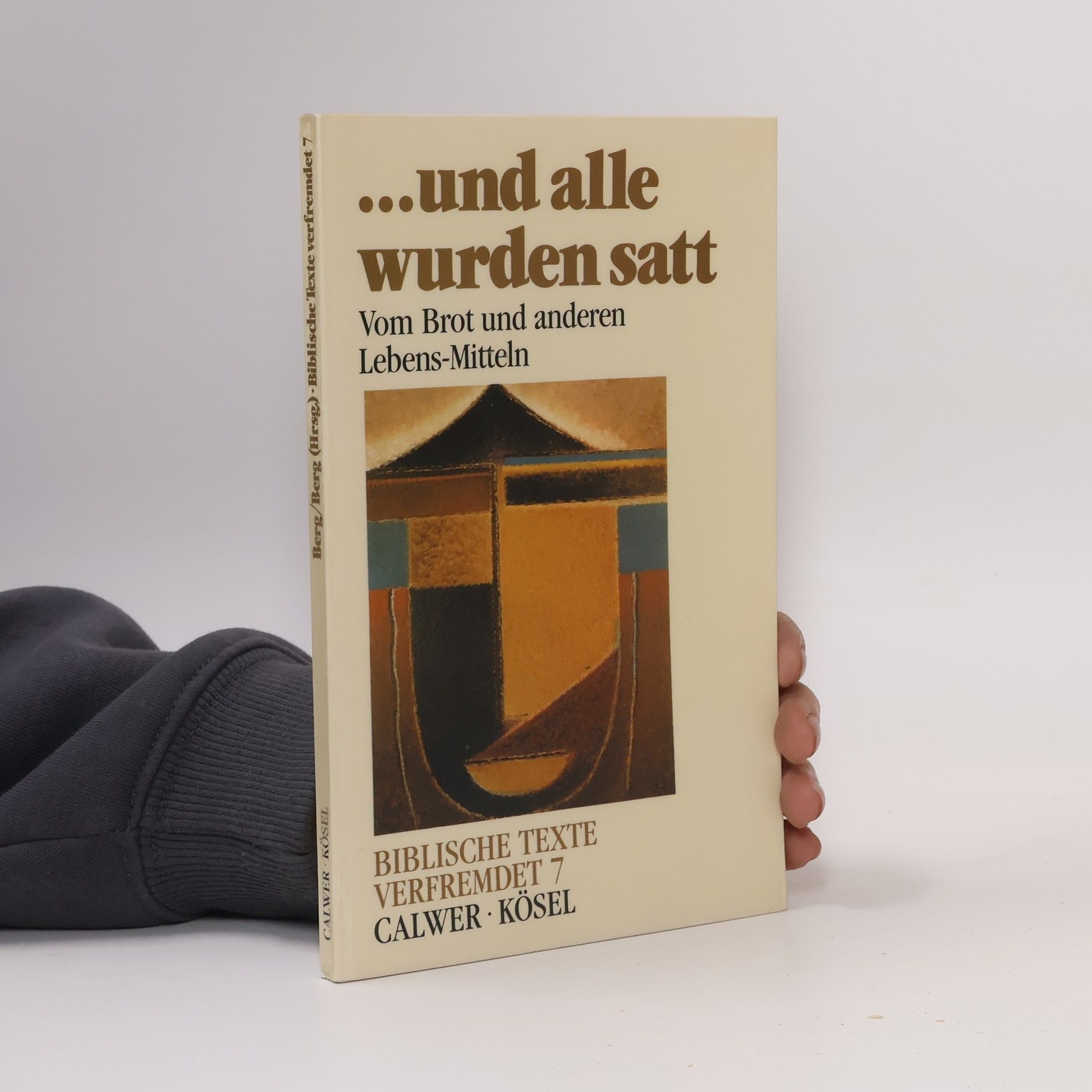 Horst Klaus Berg Biblische Texte verfremdet - 7: ... und alle wurden satt