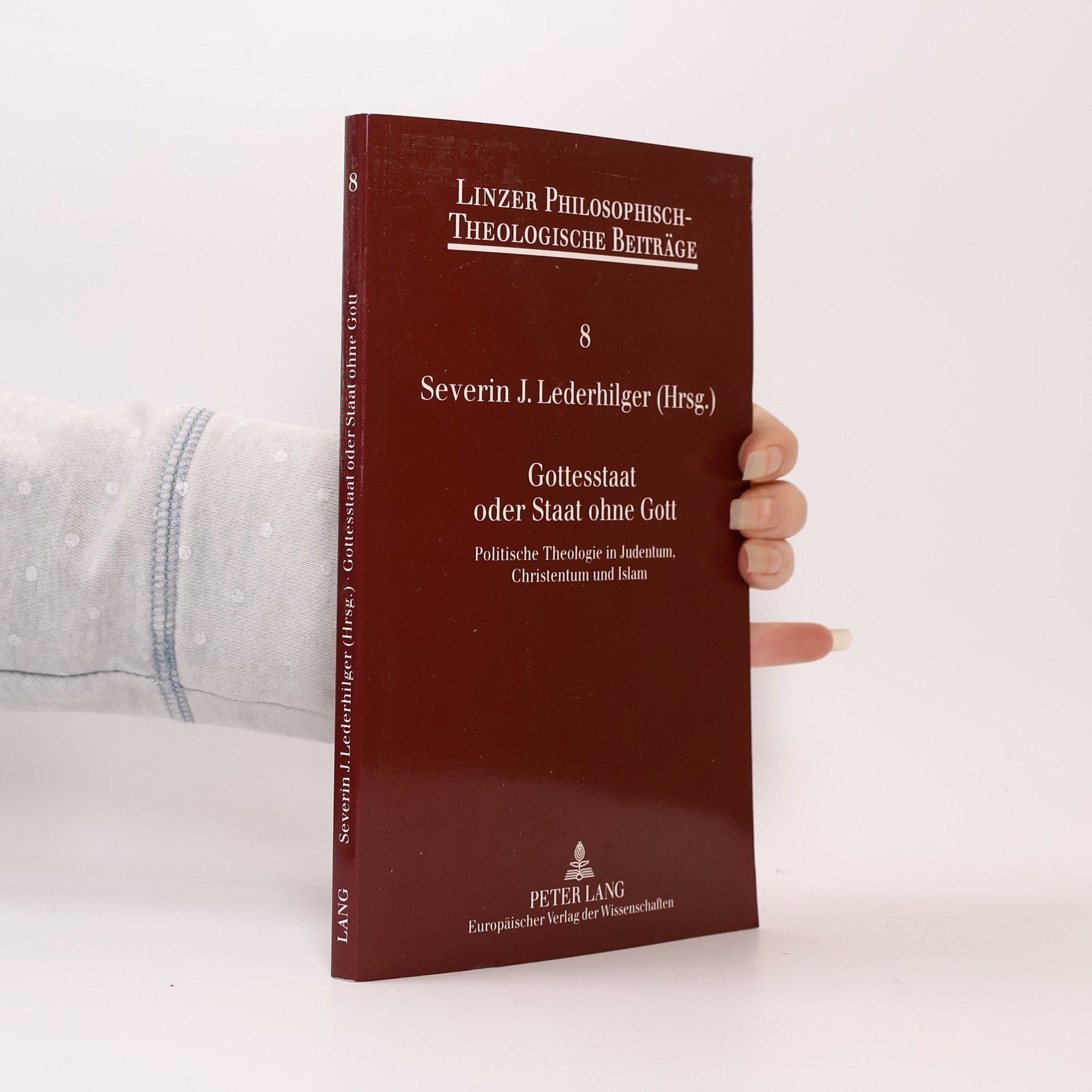 Severin J. Lederhilger Linzer Philosophisch-Theologische Beiträge - 8: Gottesstaat oder Staat ohne Gott