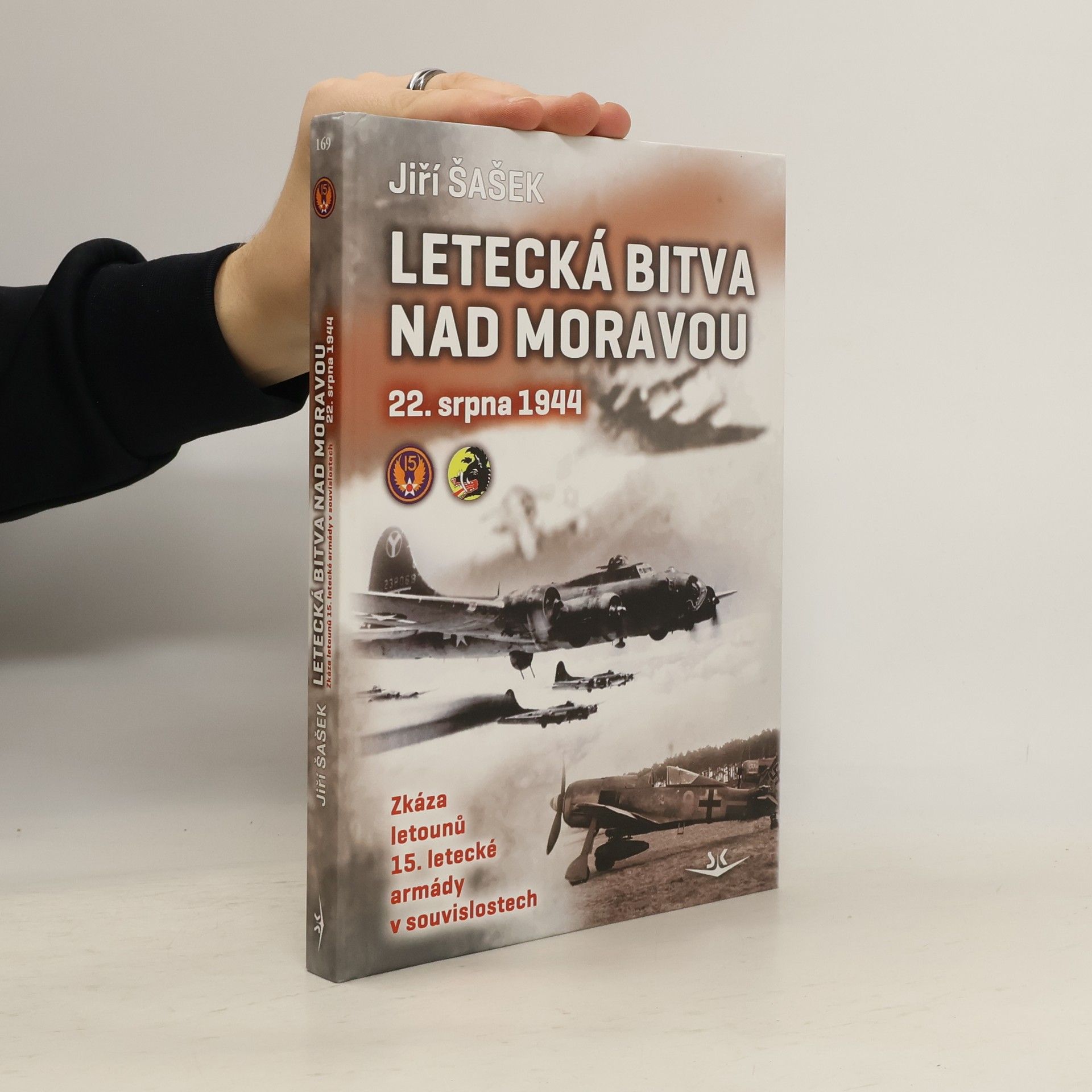 Jiří Šašek Letecká bitva nad Moravou 22. srpna 1944 : zkáza letounů 15. letecké armády v souvislostech