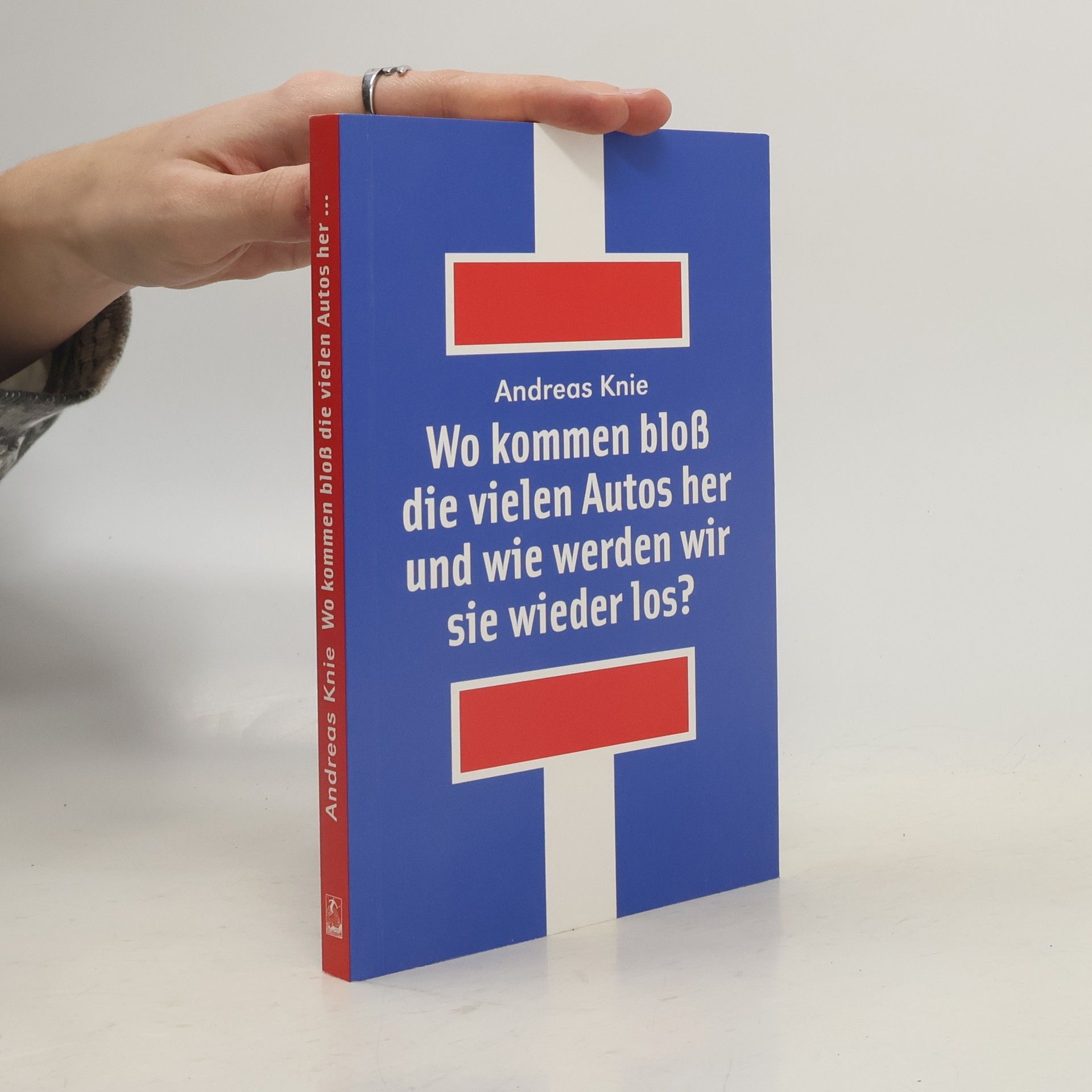 Andreas Knie Wo kommen bloß die vielen Autos her und wie werden wir sie wieder los?