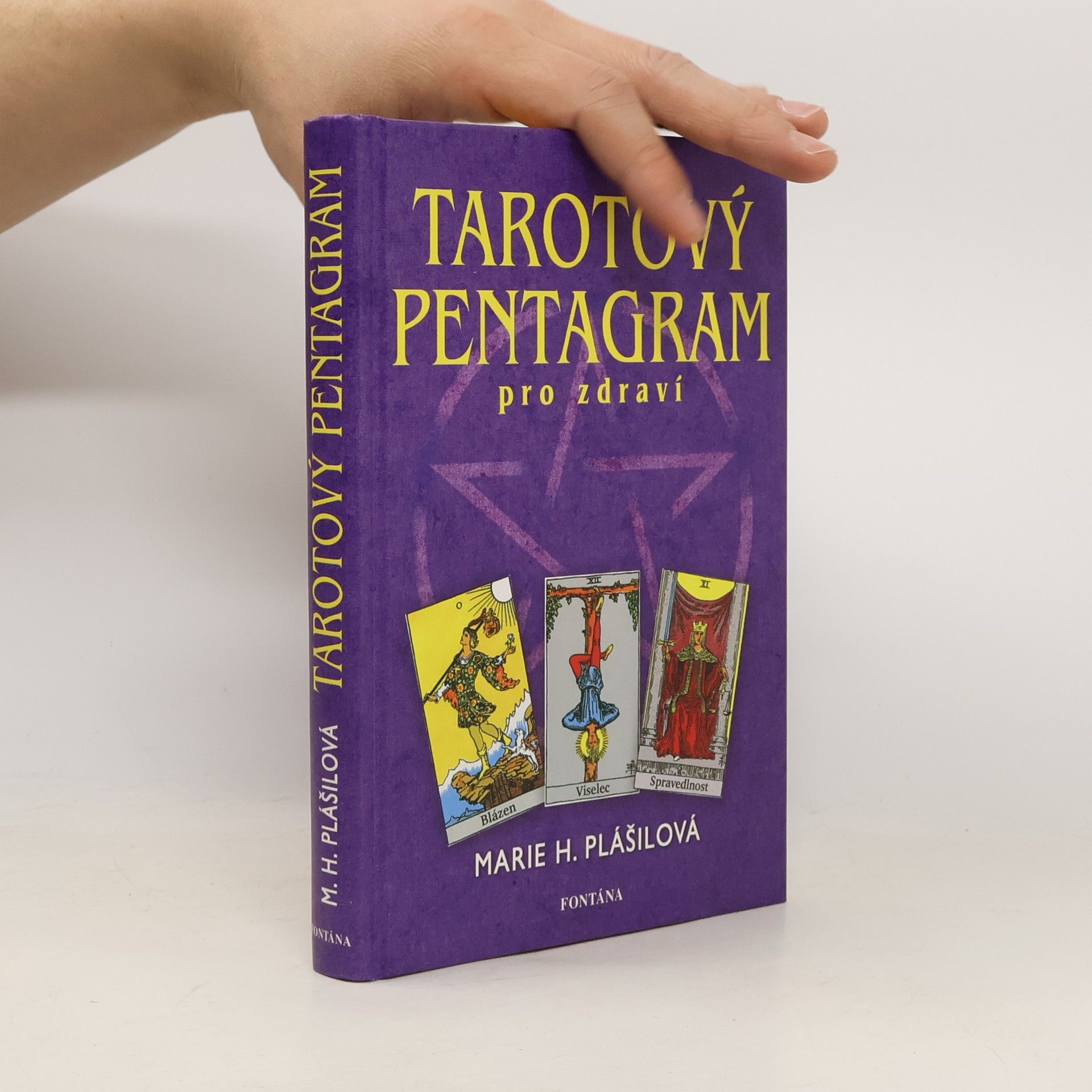 Marie Plášilová Tarotový pentagram : recepty pro zdraví : cesta k sebepoznání a uzdravení