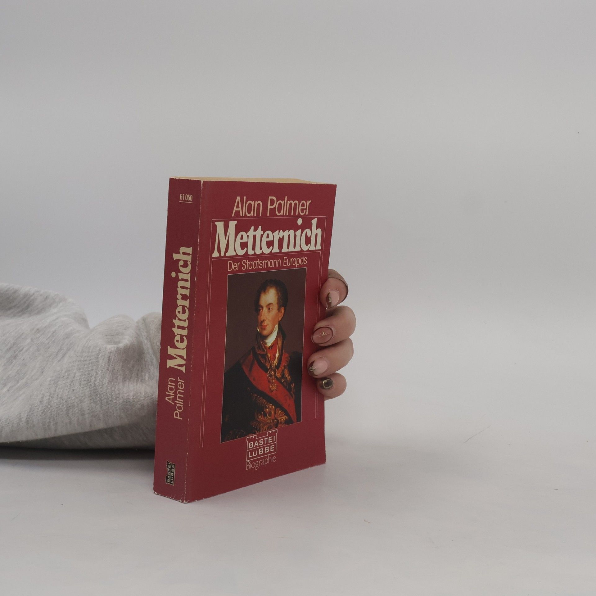 Alan Warwick Palmer Metternich. Der Staatsmann Europas