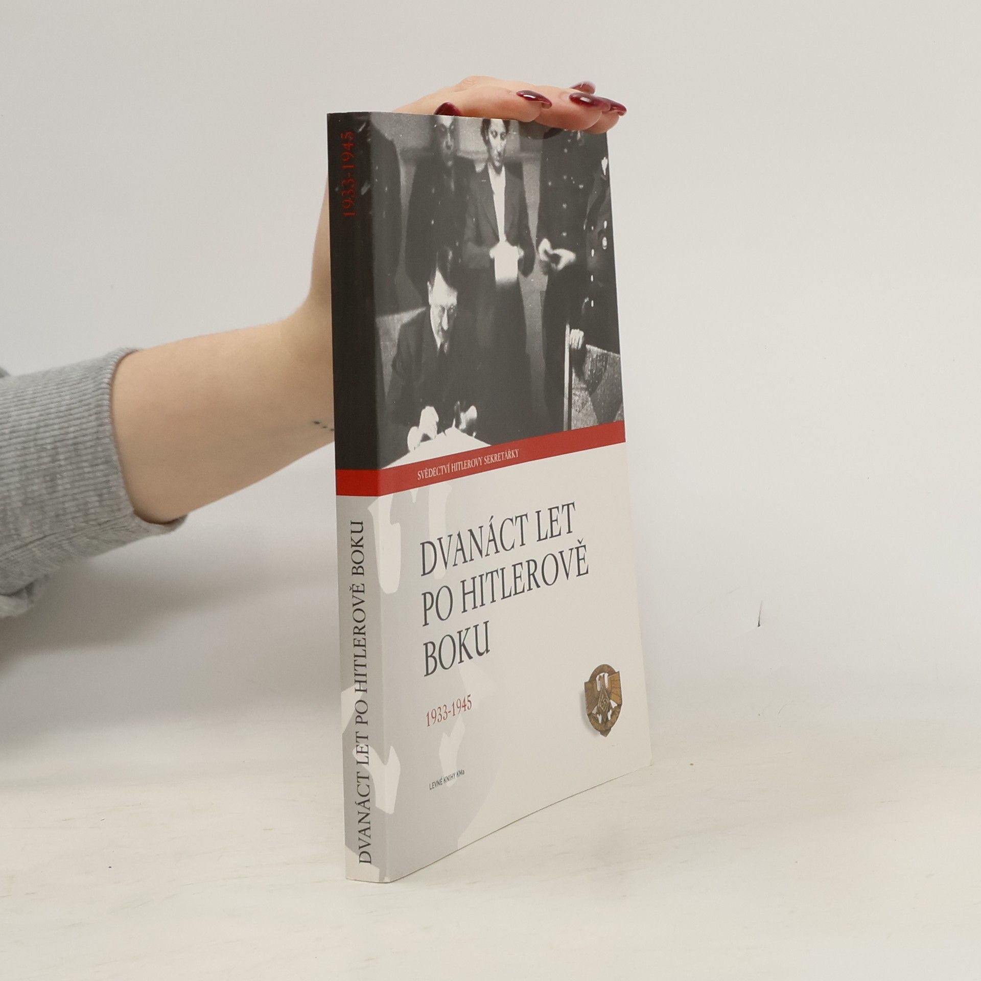 Christa Schroeder Dvanáct let po Hitlerově boku. 1933-1945