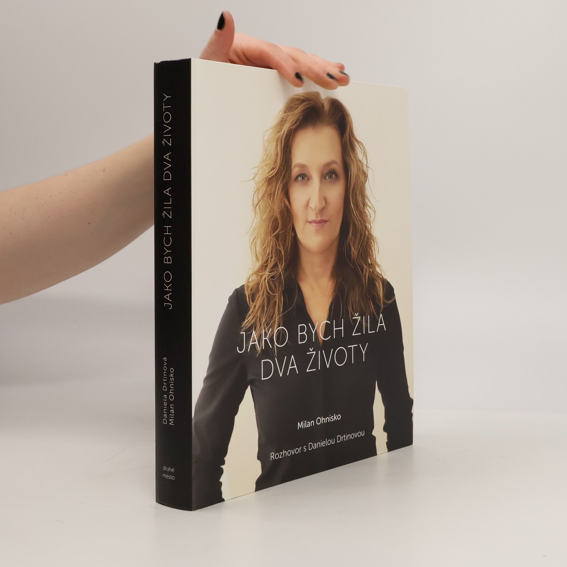 Daniela Drtinová Jako bych žila dva životy. Rozhovor s Danielou Drtinovou