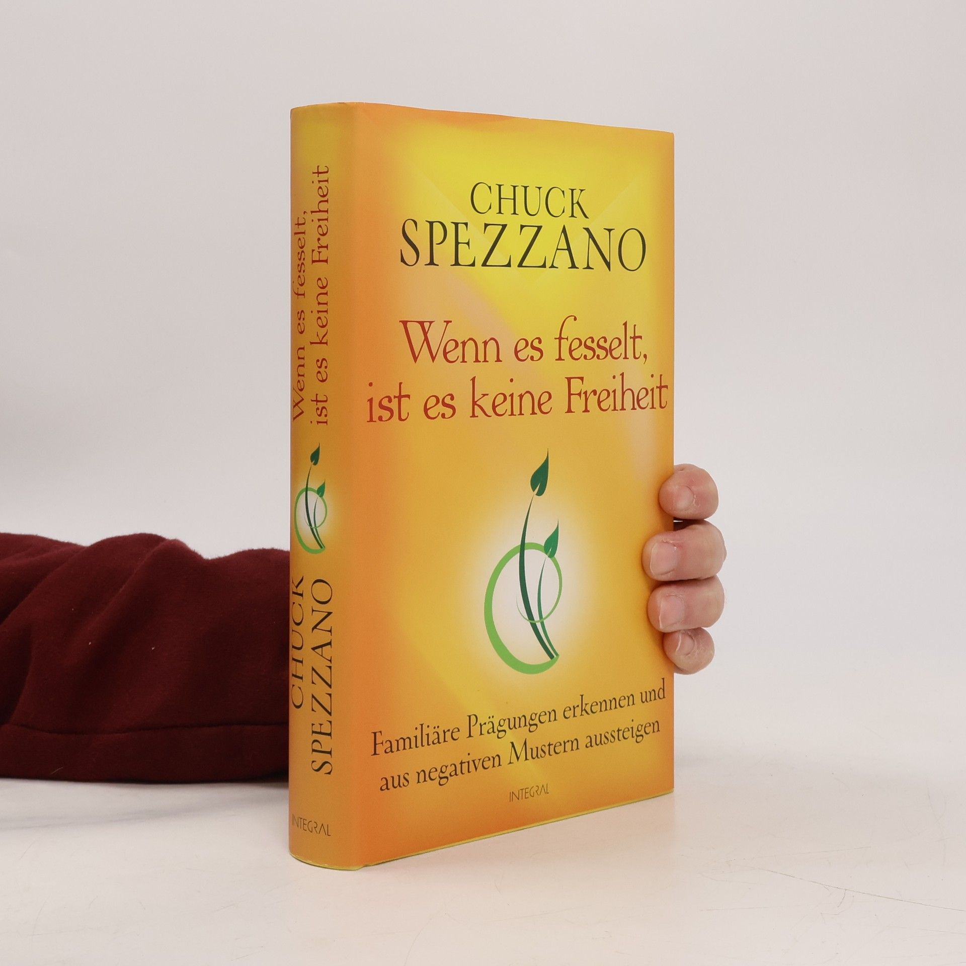 Chuck Spezzano Wenn es fesselt, ist es keine Freiheit