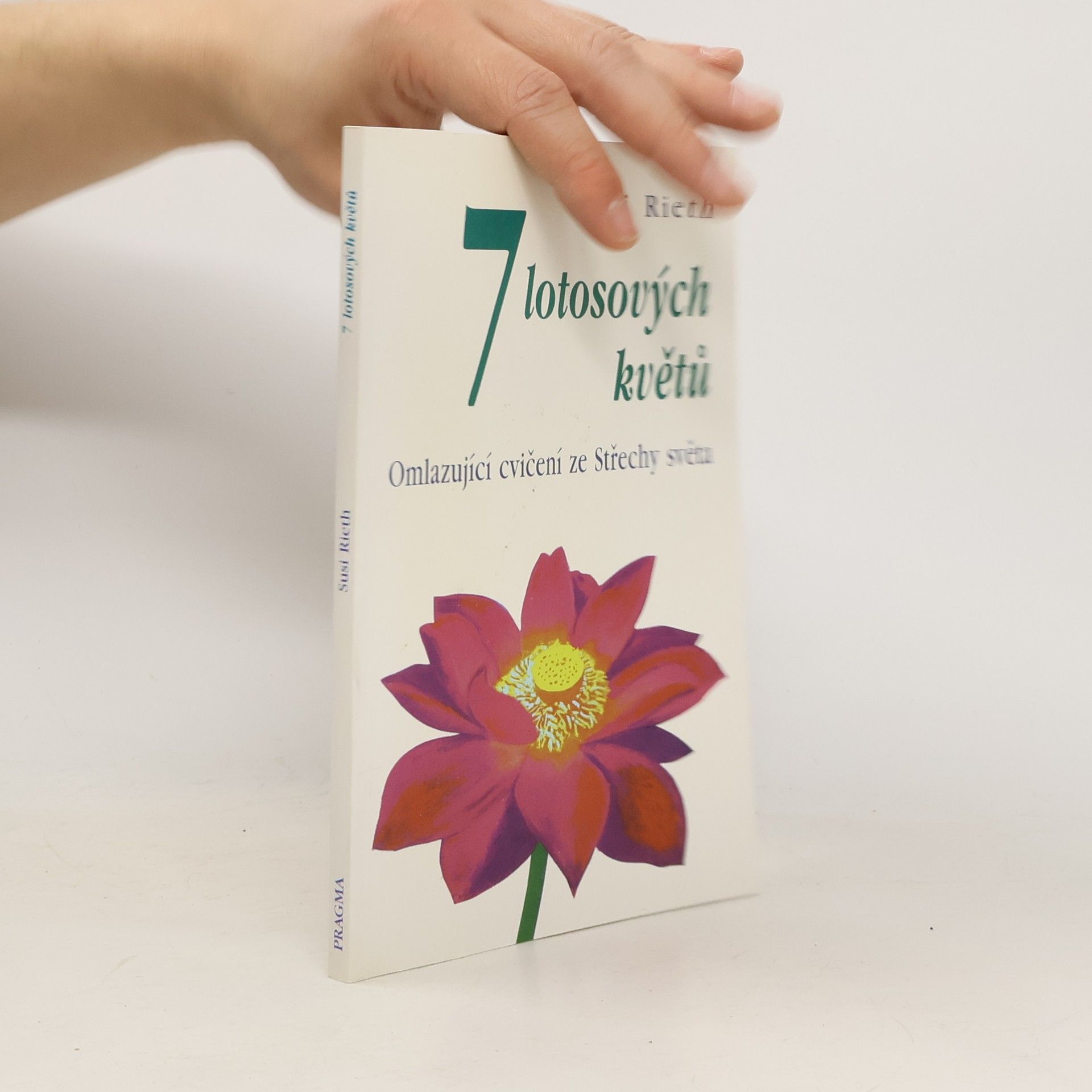 Susi Rieth 7 lotosových květů : omlazující cvičení ze Střechy světa