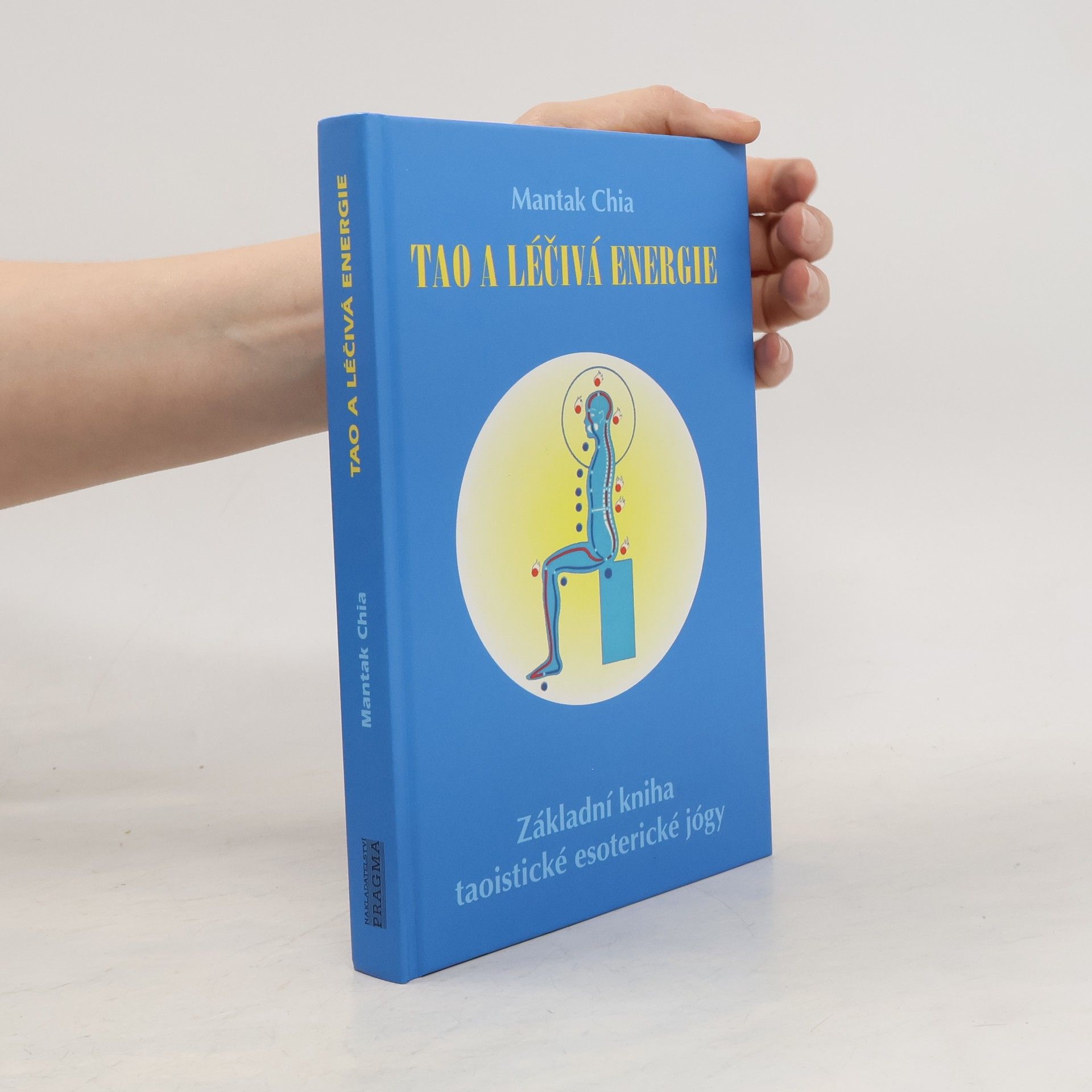 Mantak Chia Tao a léčivá energie: Základní kniha taoistické esoterické jógy