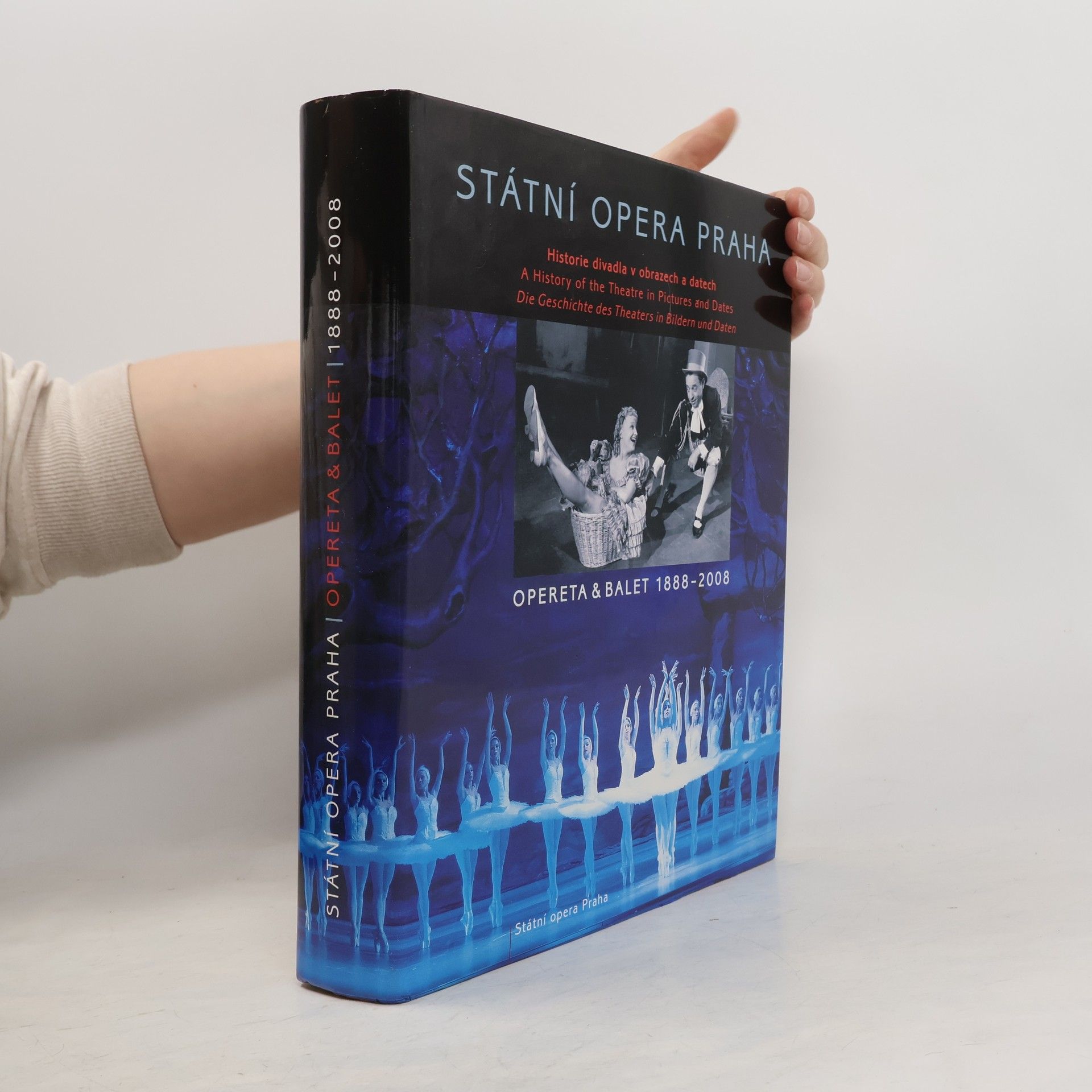 Tomáš Vrbka Státní opera Praha : opereta & balet 1888-2008 : historie divadla v obrazech a datech = a history of the theatre in pictures and dates = die Geschichte des Theaters in Bildern und Daten