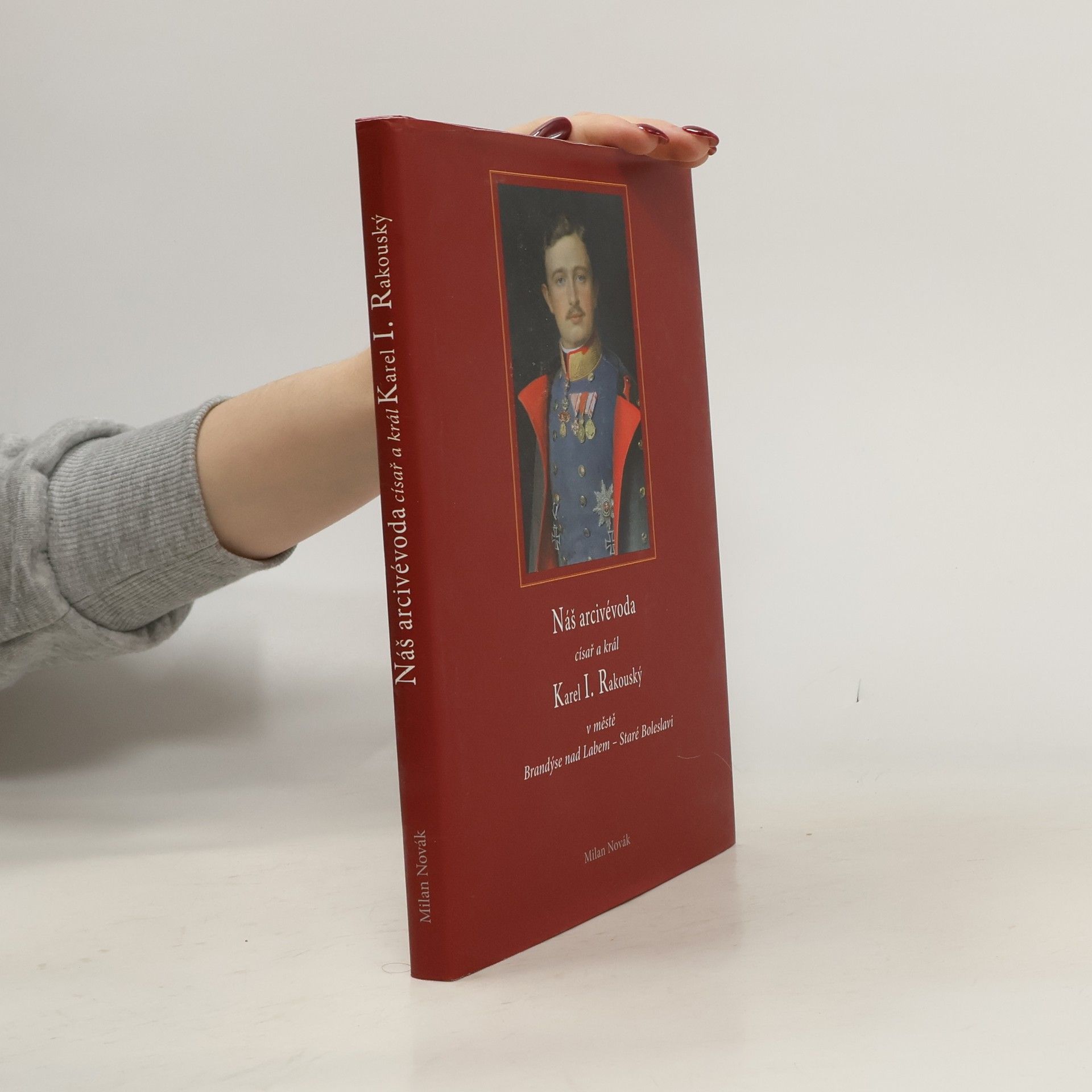 Náš arcivévoda císař a král Karel I. Rakouský