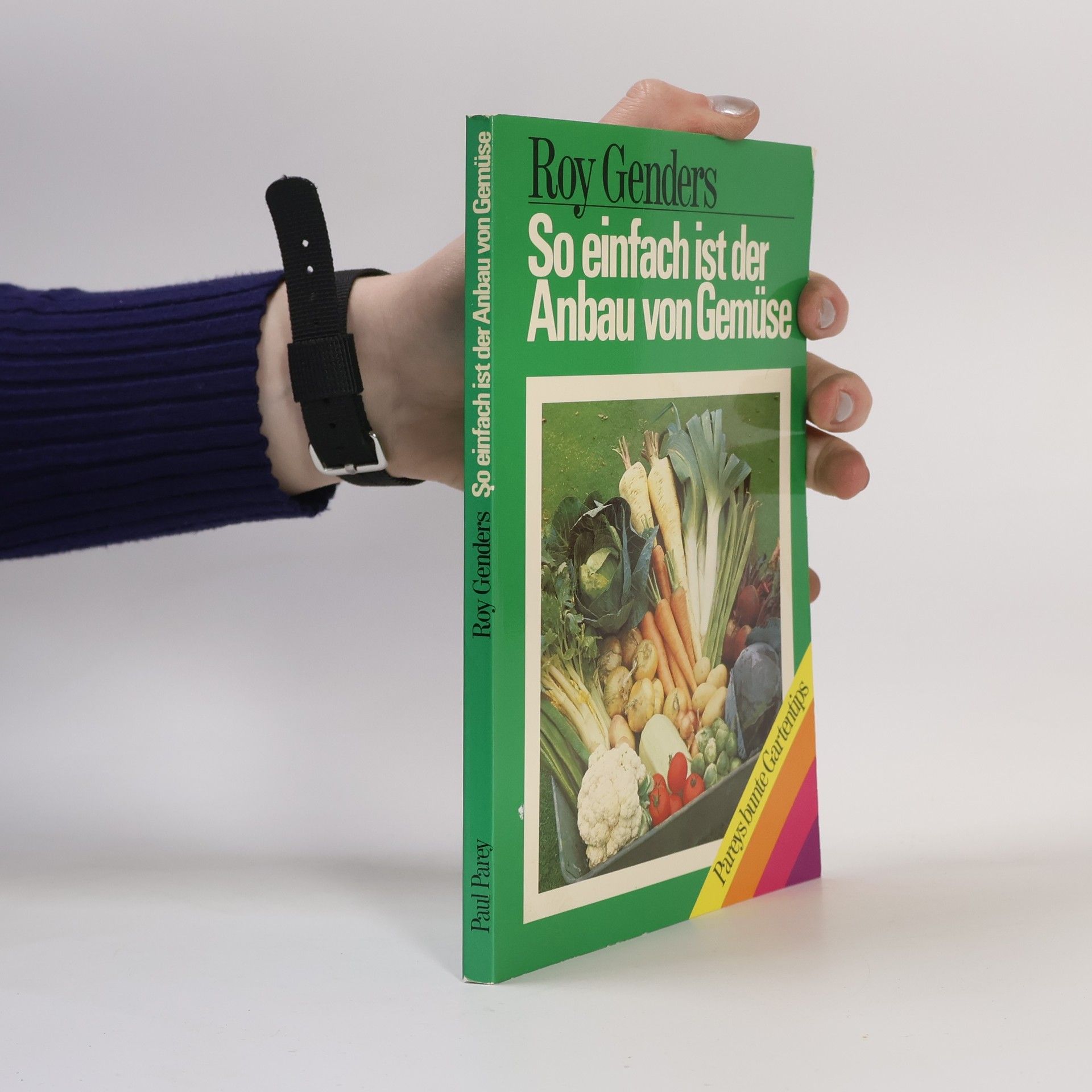Roy Genders So einfach ist der Anbau von Gemüse