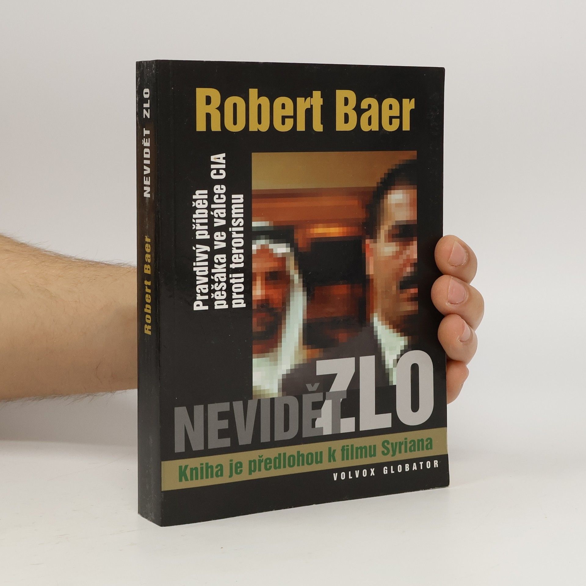 Robert Baer Nevidět zlo. Pravdivý příběh pěšáka ve válce CIA proti terorismu