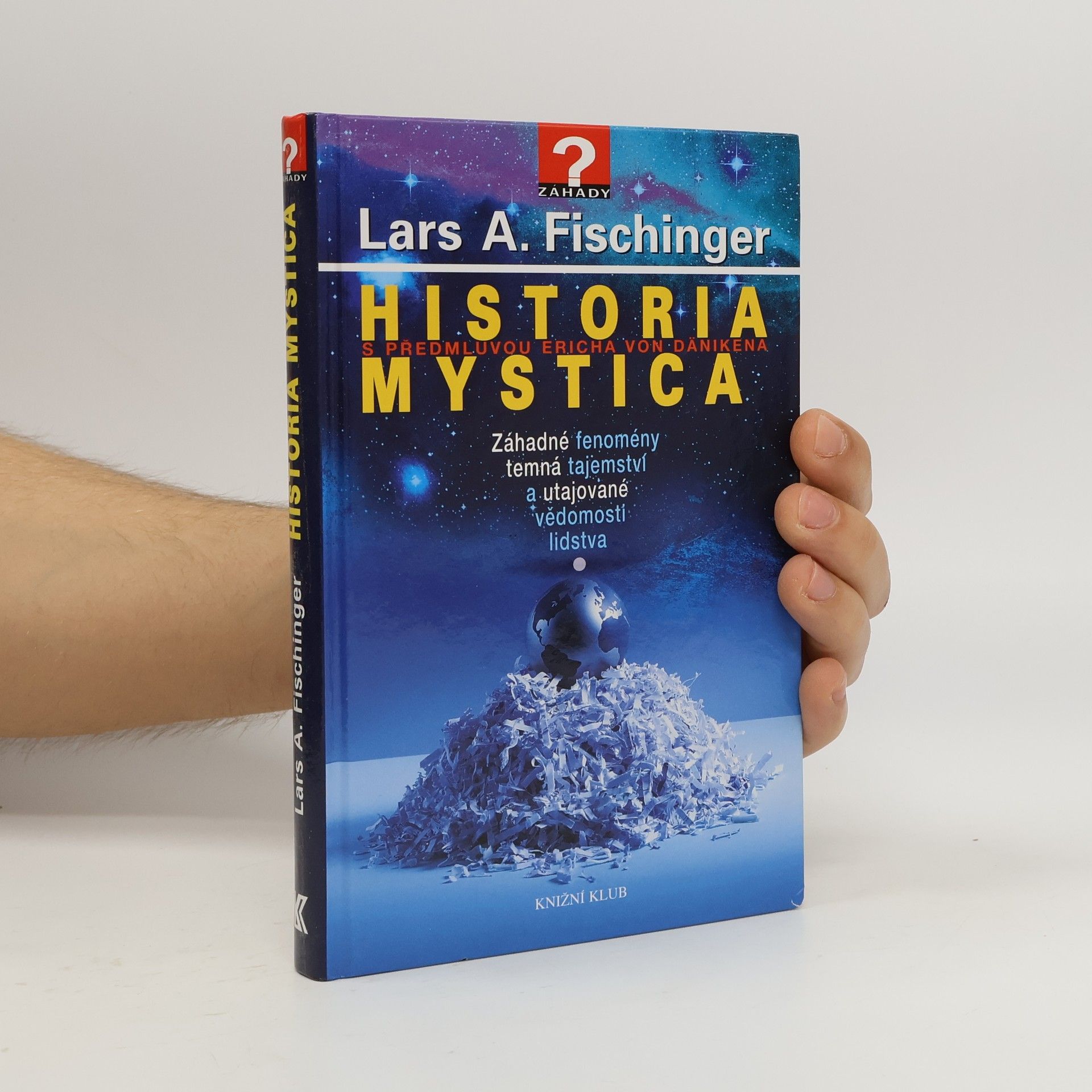 Lars A. Fisinger Historia mystica. Záhadné fenomény, temná tajemství a utajované vědomosti lidstva