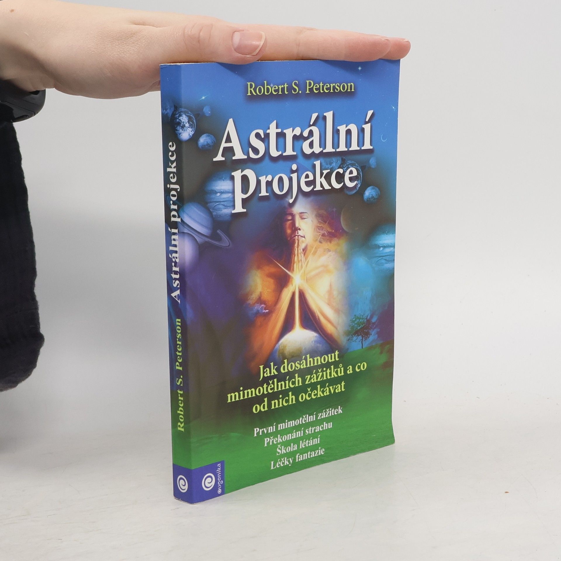 Robert Robert S. Peterson Astrální projekce : jak dosáhnout mimotělních zážitků a co od nich očekávat