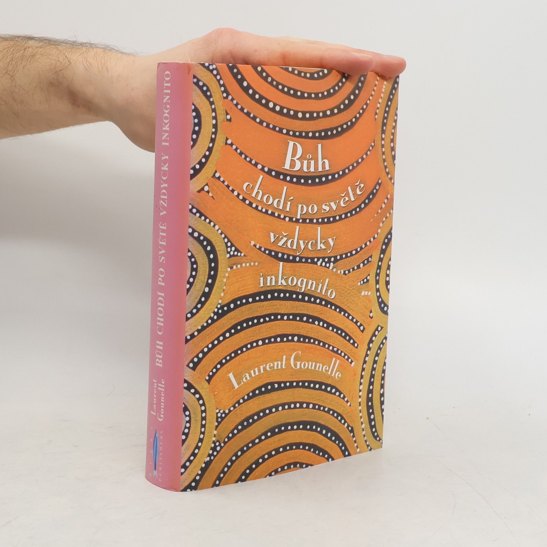 Laurent Gounelle Bůh chodí po světě vždycky inkognito