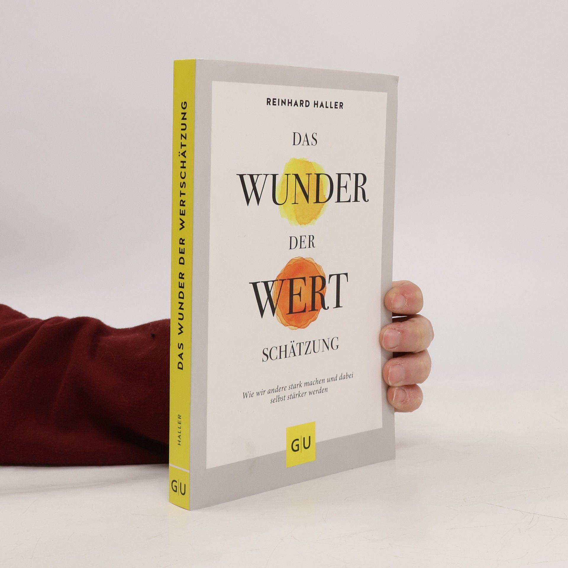 Reinhard Haller Das Wunder der Wertschätzung