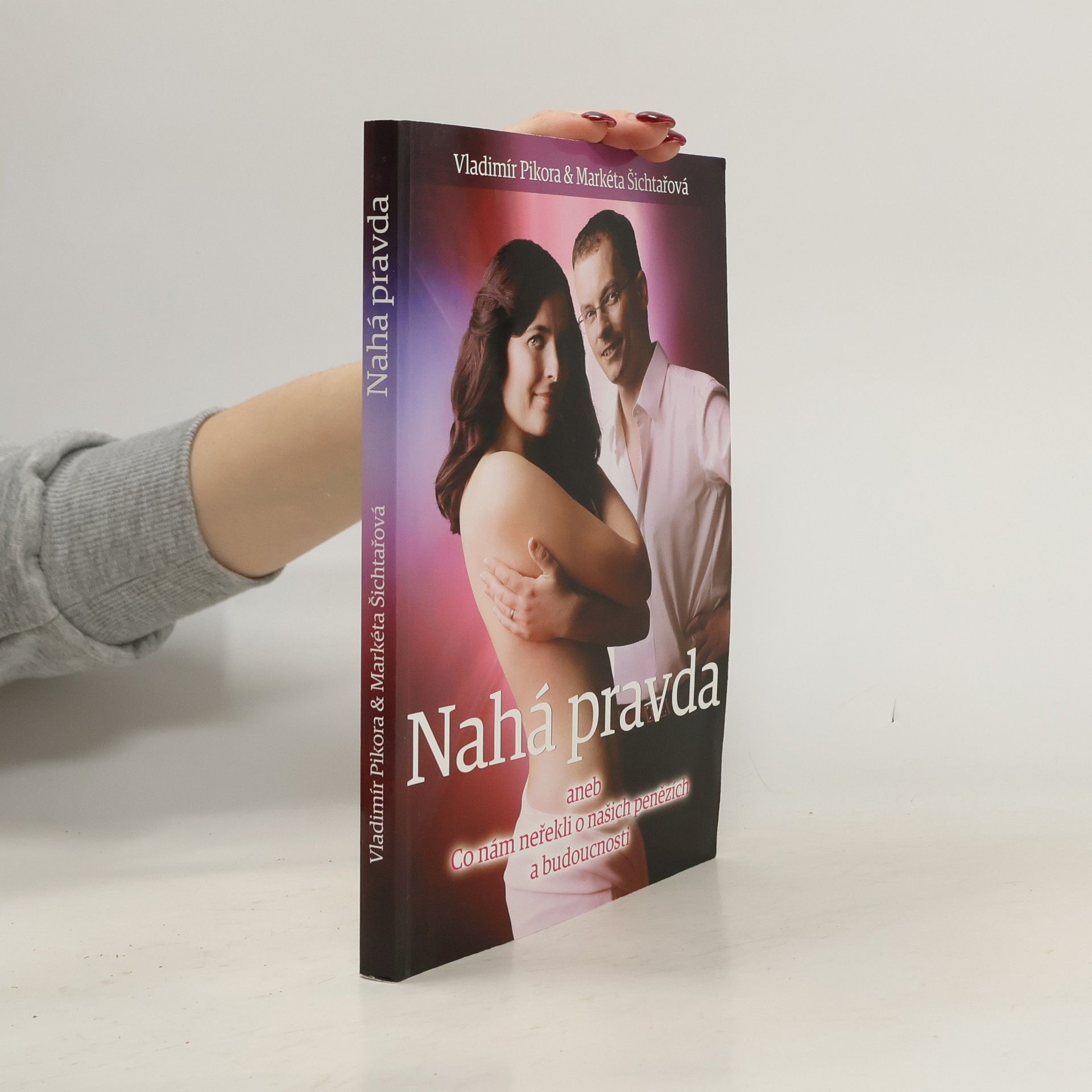 Vladimír Pikora Nahá pravda aneb co nám neřekli o našich penězích a budoucnosti