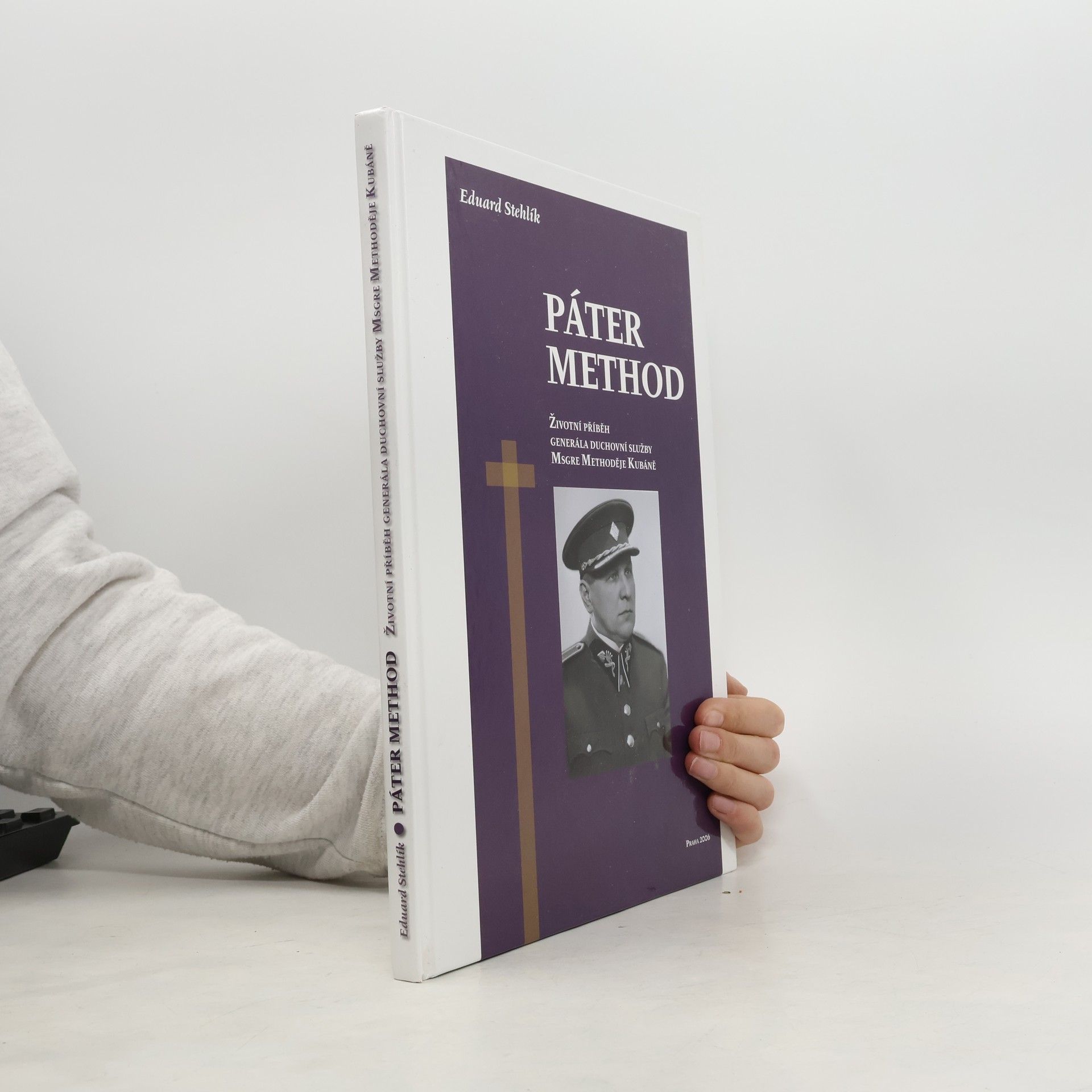 Eduard Stehlík Páter Method : Životní příběh generála duchovní služby Msgre Methoděje Kubáně