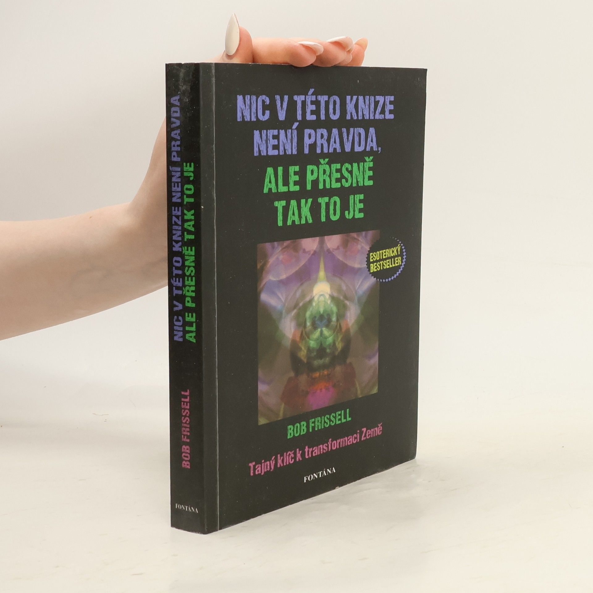 Bob Frissell Nic v této knize není pravda, ale přesně tak to je