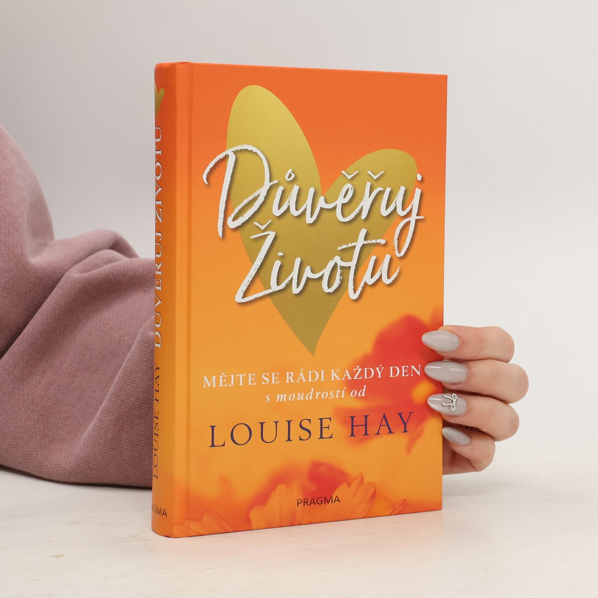 Louise Lynn Hay Důvěřuj životu: Mějte se rádi každý den