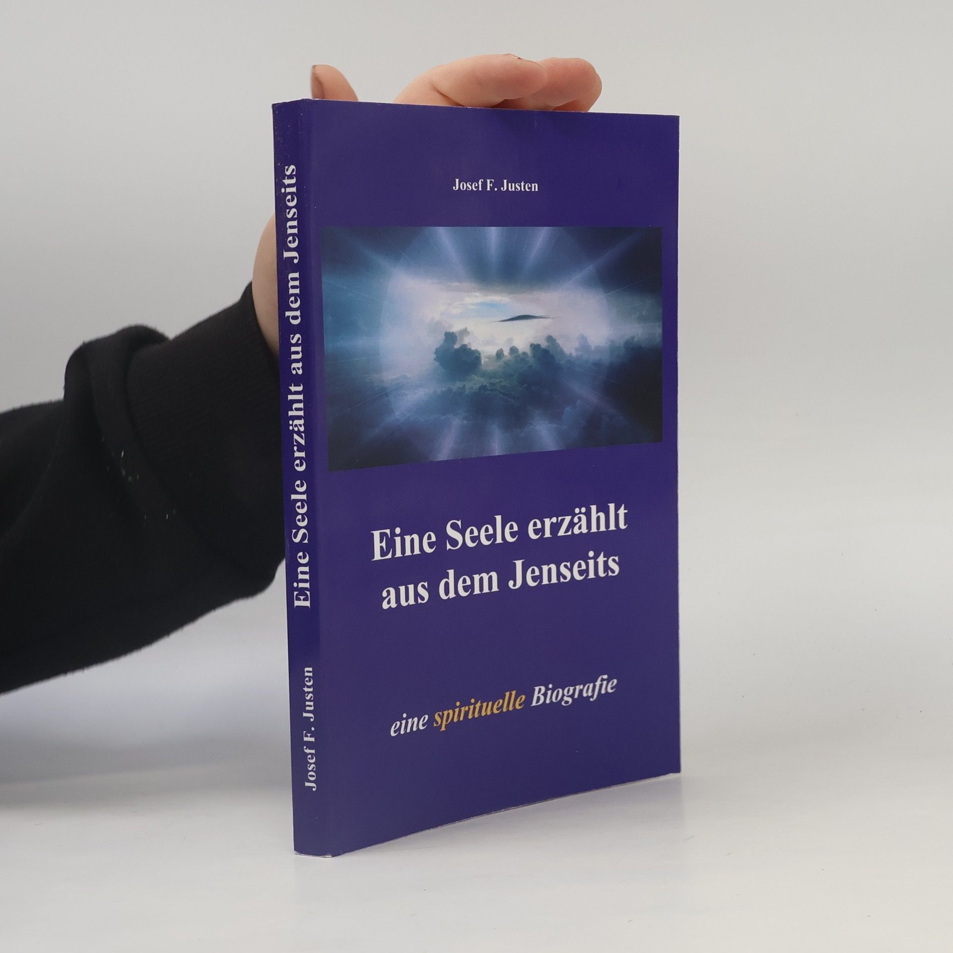 Josef F. Justen Eine Seele erzählt aus dem Jenseits