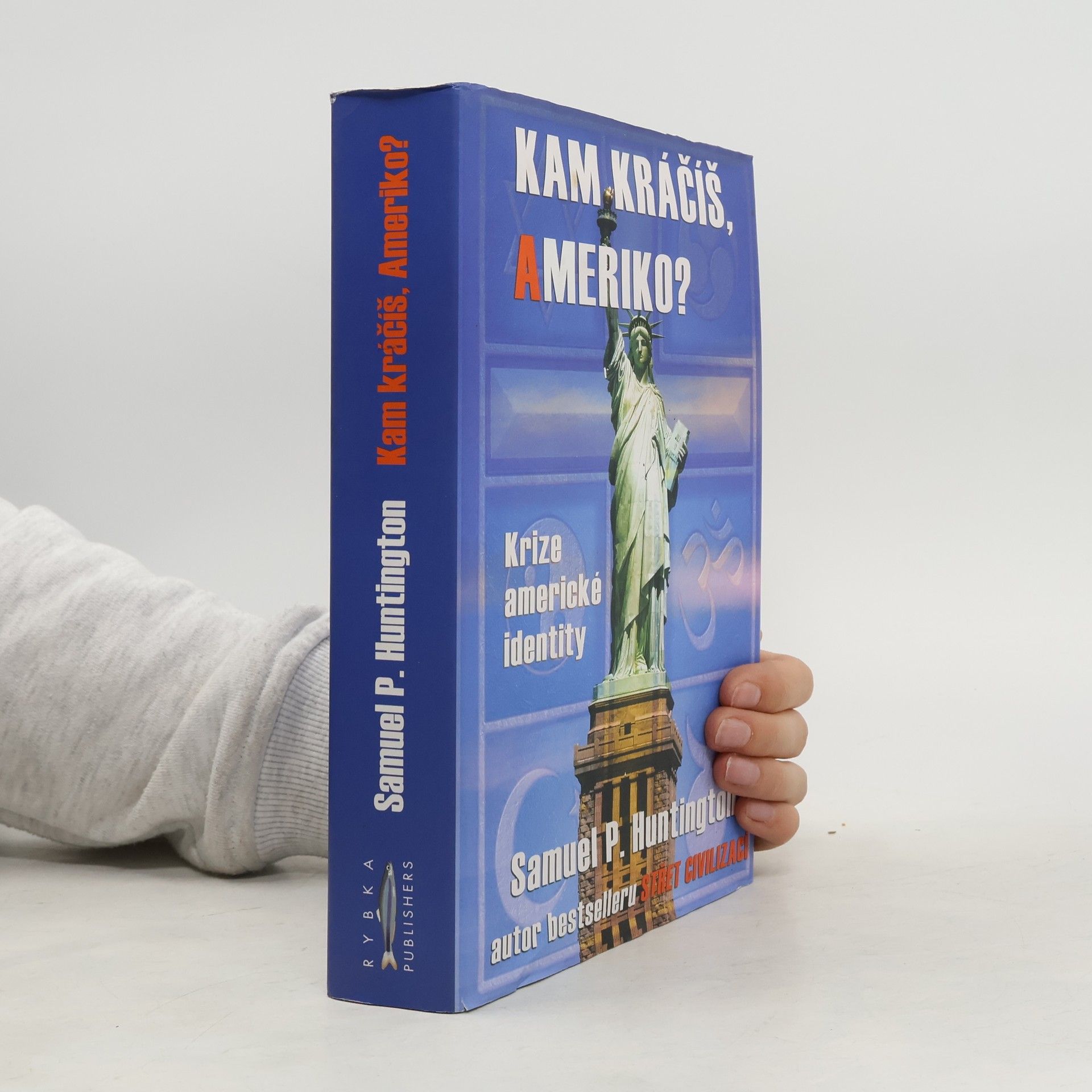 Samuel Phillips Huntington Kam kráčíš, Ameriko? Krize americké identity