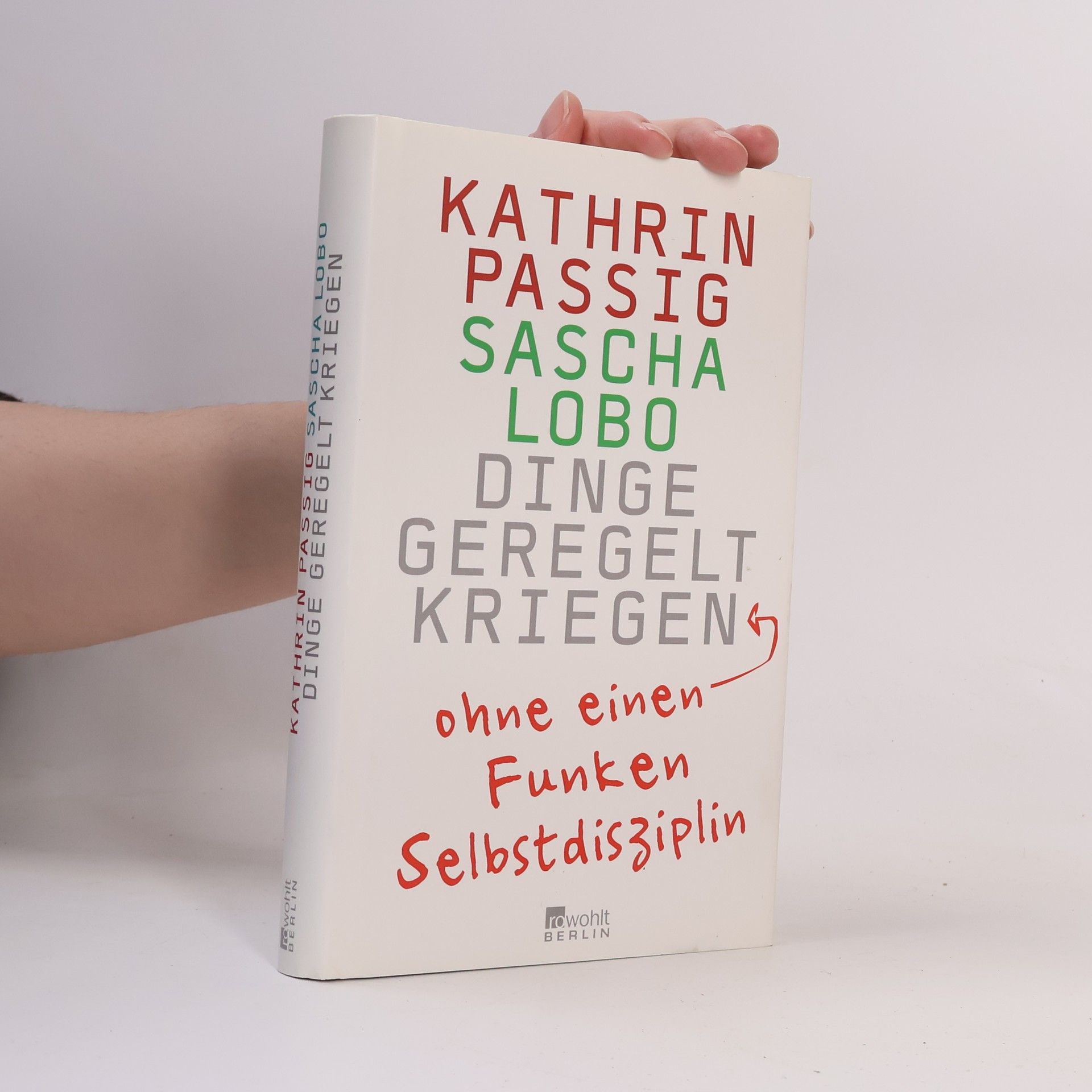 Kathrin Passig Dinge Geregelt Kriegen : ohne einen Funken Selbstdisziplin