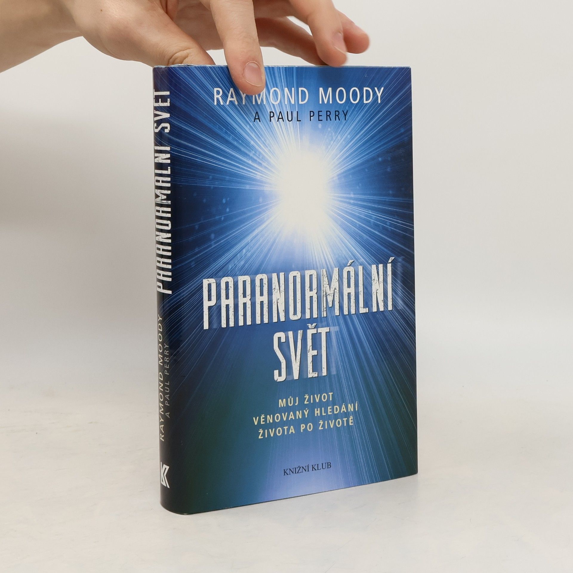 Raymond Moody Paranormální svět: Můj život věnovaný hledání života po životě