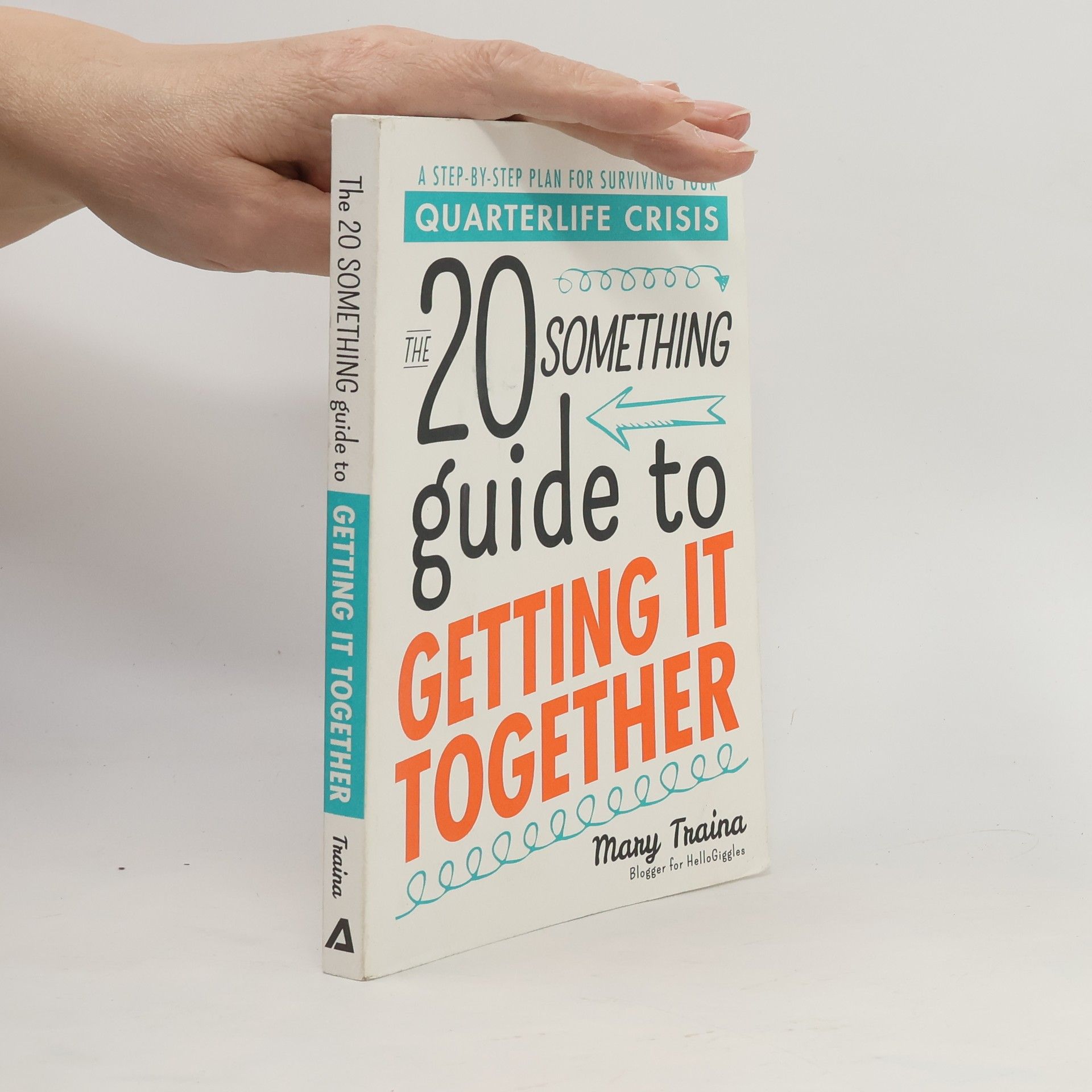 Mary Traina The Twentysomething Guide to Getting It Together