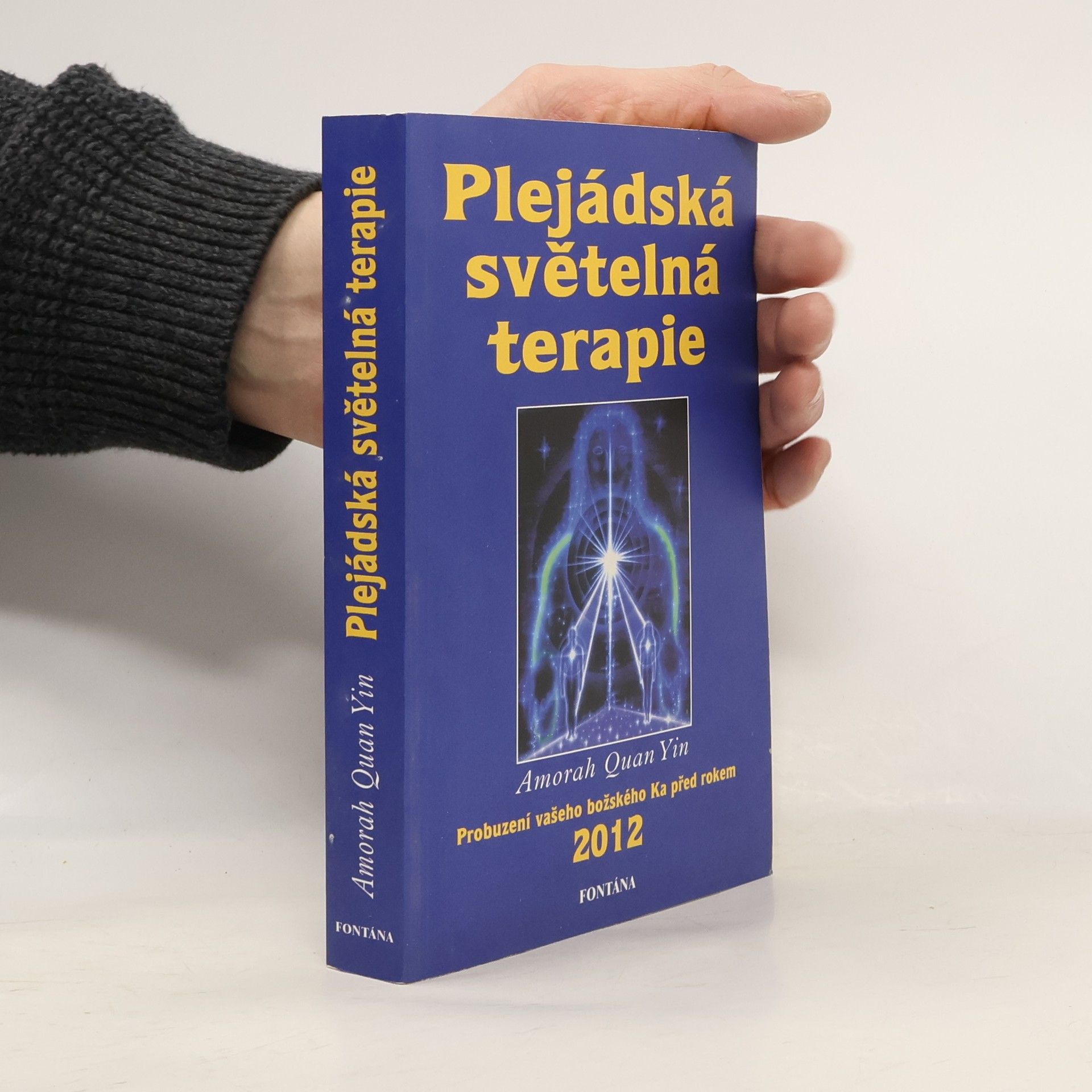 Amorah Quan Yin Plejádská světelná terapie. Probuzení vašeho božského Ka před rokem 2012