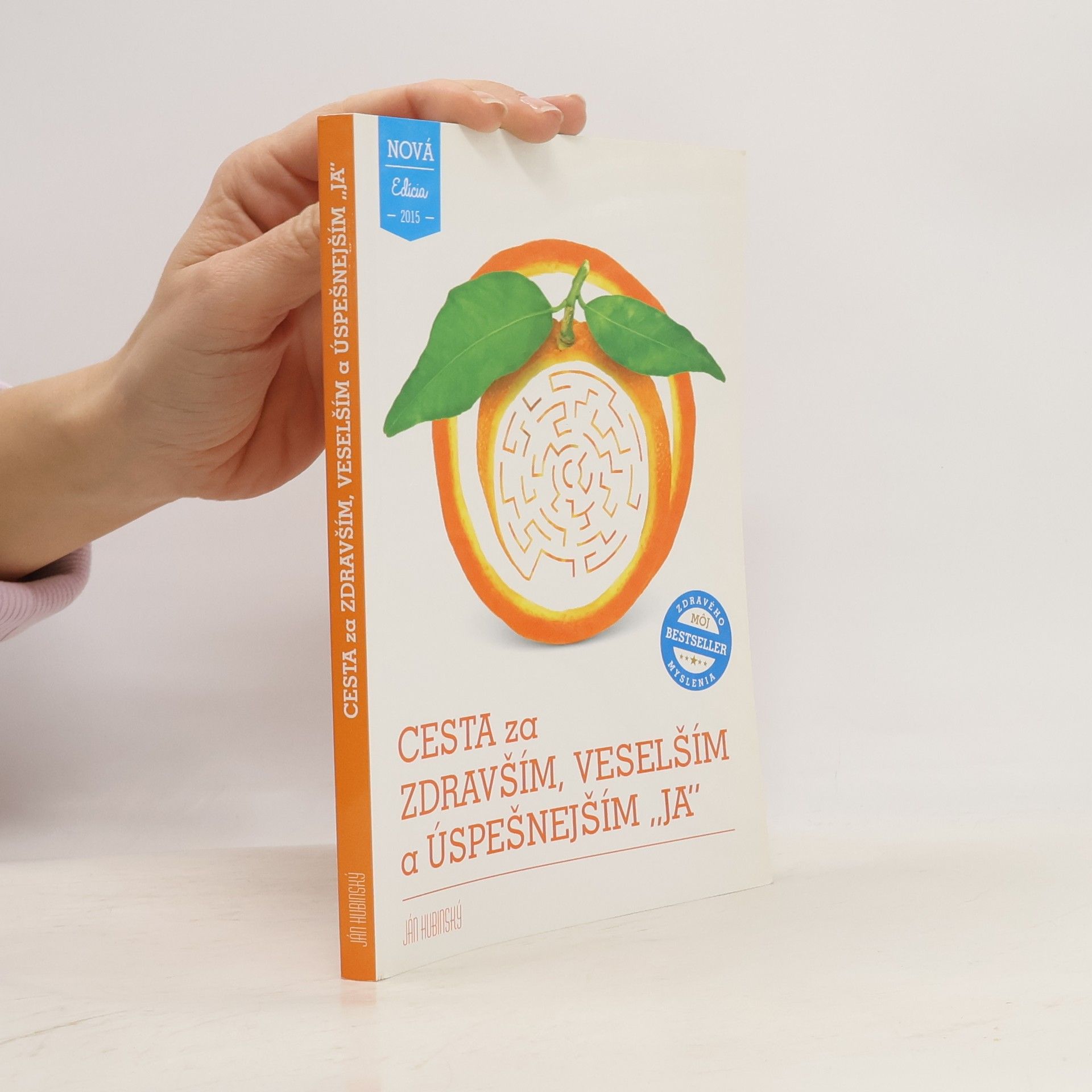 Ján Hubinský Cesta za zdravším, veselším a úspešnejším "JA"