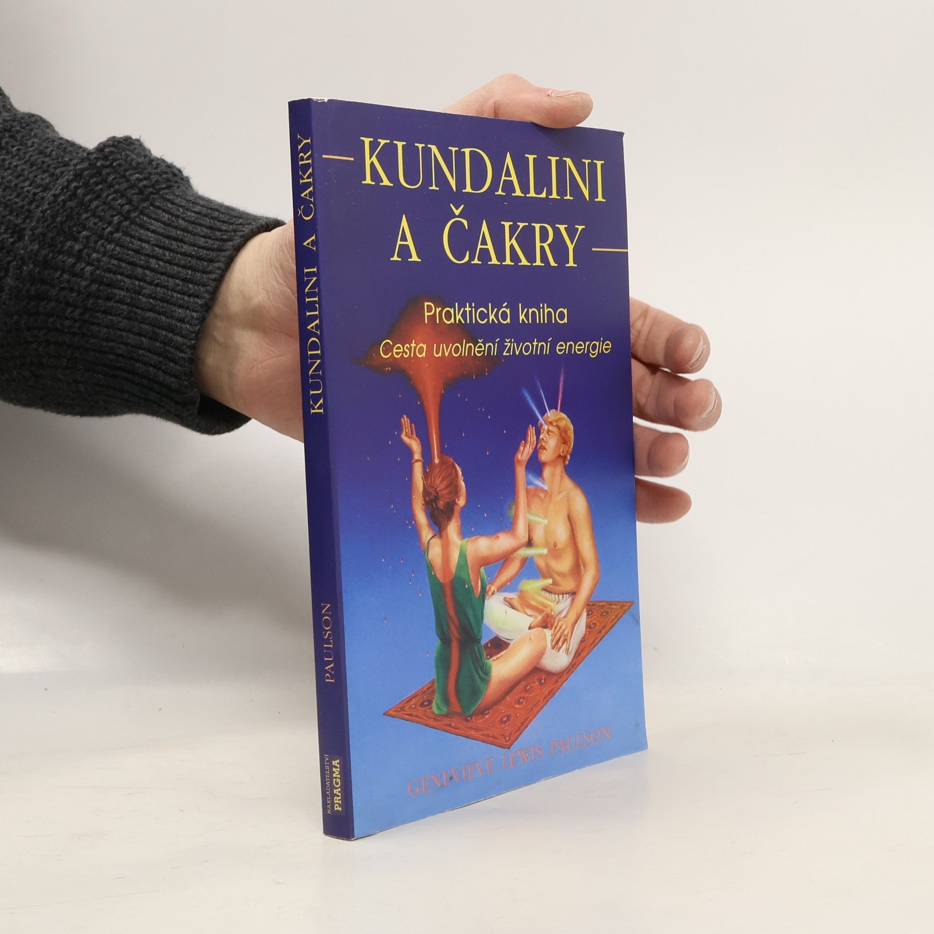 Genevieve Lewis Paulson Kundalini a čakry. Praktická kniha. Cesta uvolnění životní energie