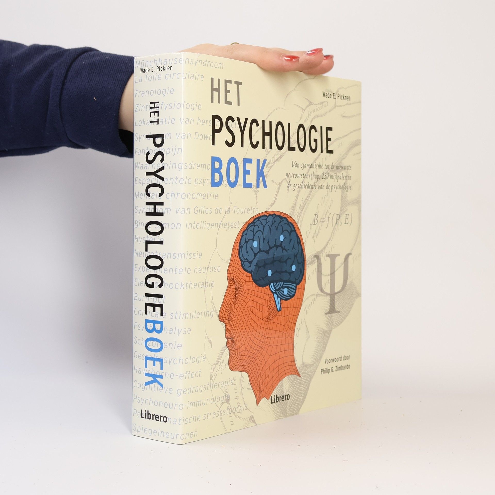 Wade E.. Pickren Het psychologieboek, van sjamanisme tot de nieuwste neurowetenschap, 250 mijlpalen in de geschiedenis van de psychologie