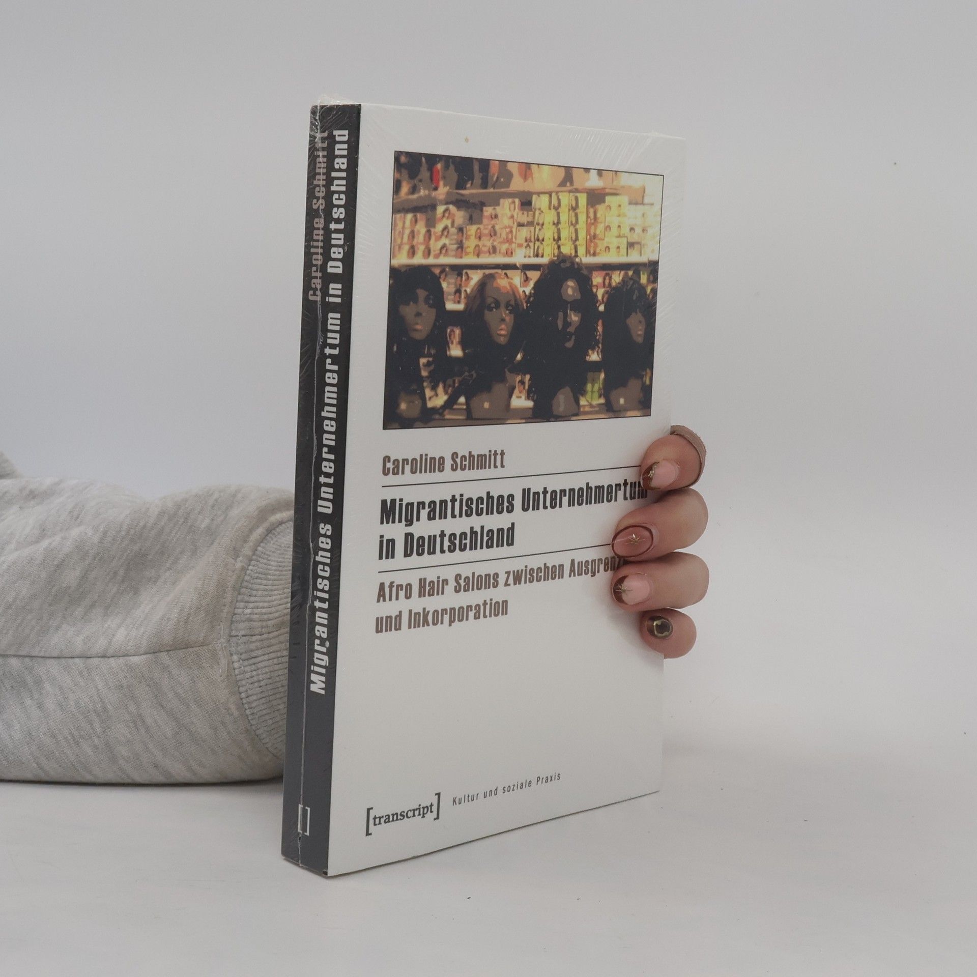 Caroline Schmitt Kultur und soziale Praxis: Migrantisches Unternehmertum in Deutschland