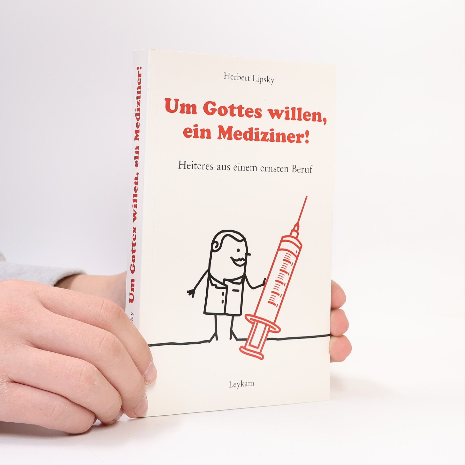 Herbert Lipsky Um Gottes willen, ein Mediziner!